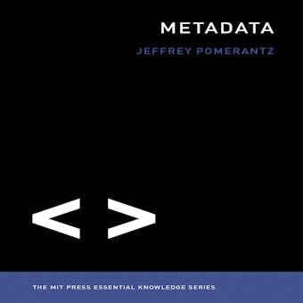 Metadata: The MIT Press Essential Knowledge series