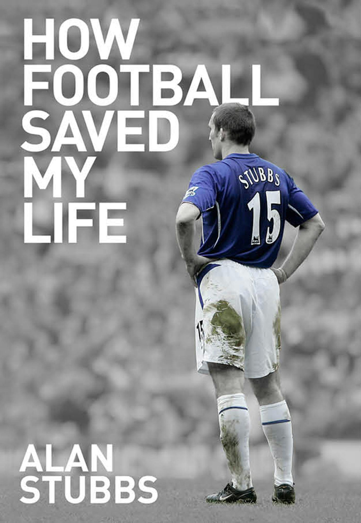 How Football Saved My Life - Alan Stubbs