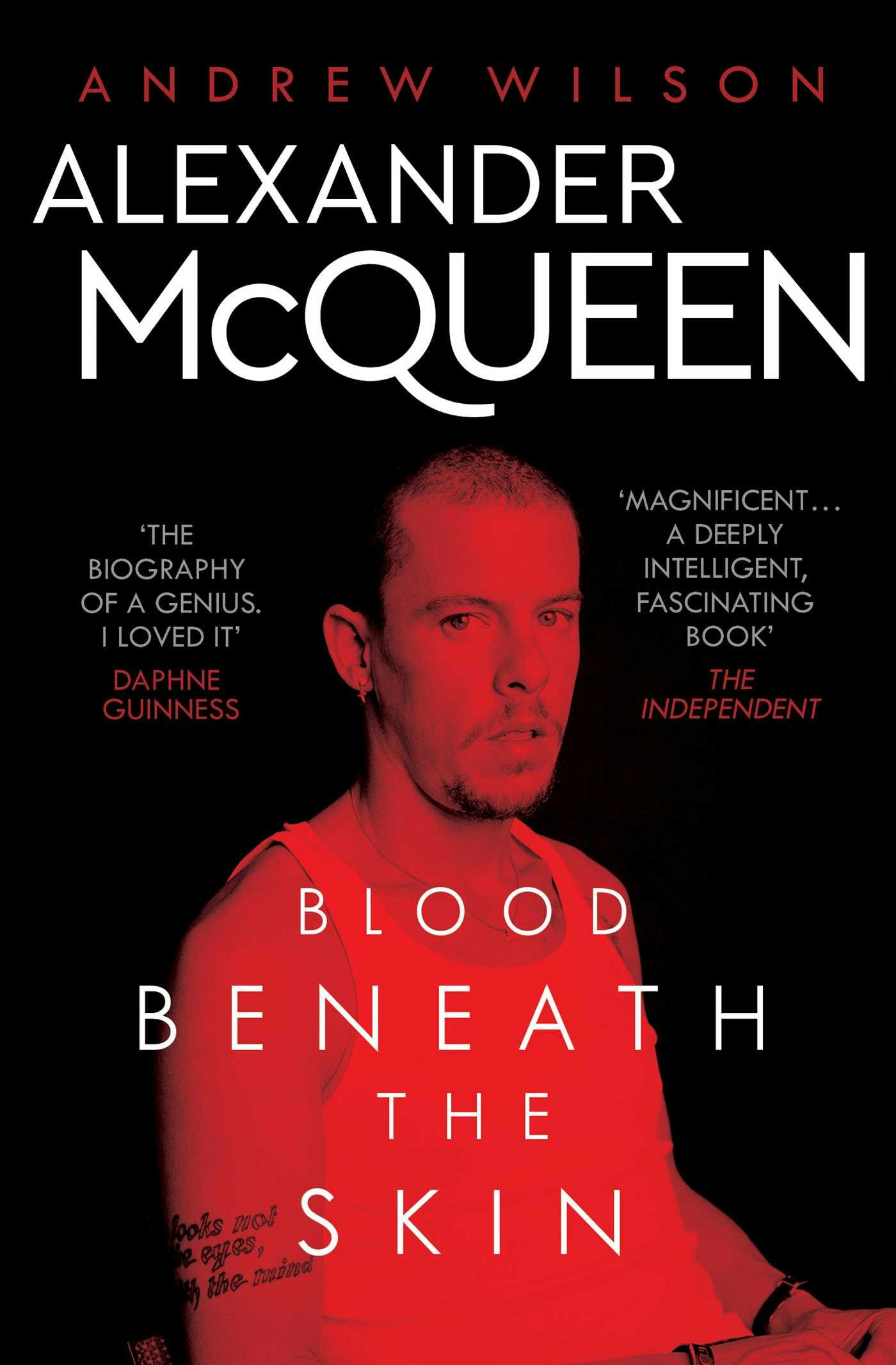 Alexander McQueen: Blood Beneath the Skin - Andrew Wilson