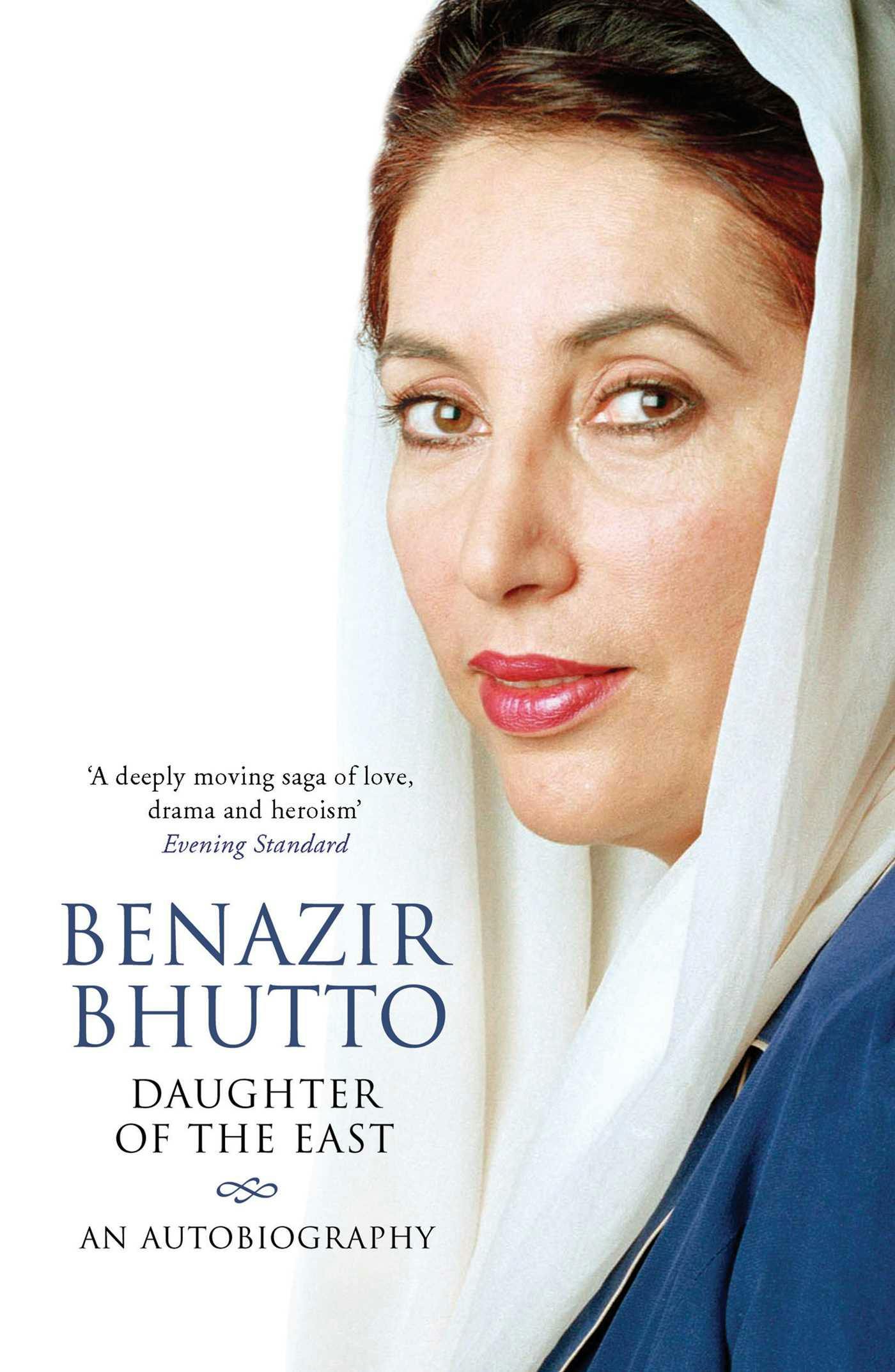 Daughter of the East: An Autobiography - Benazir Bhutto