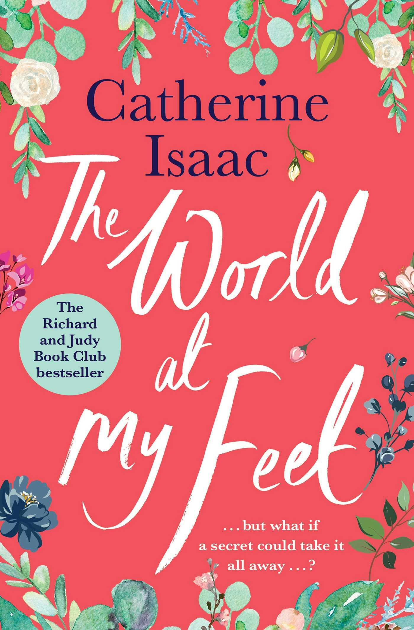 The World at My Feet: the most uplifting emotional story you'll read this year - Catherine Isaac