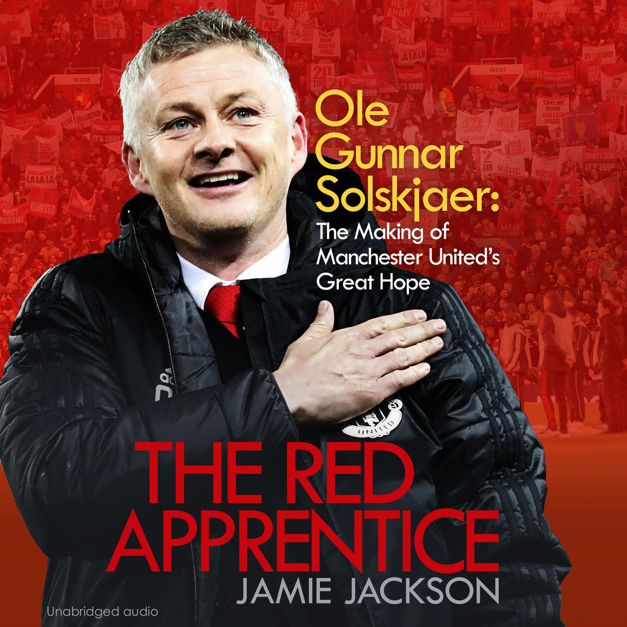 The Red Apprentice: Ole Gunnar Solskjaer: The Making of Manchester United's Great Hope - Jamie Jackson