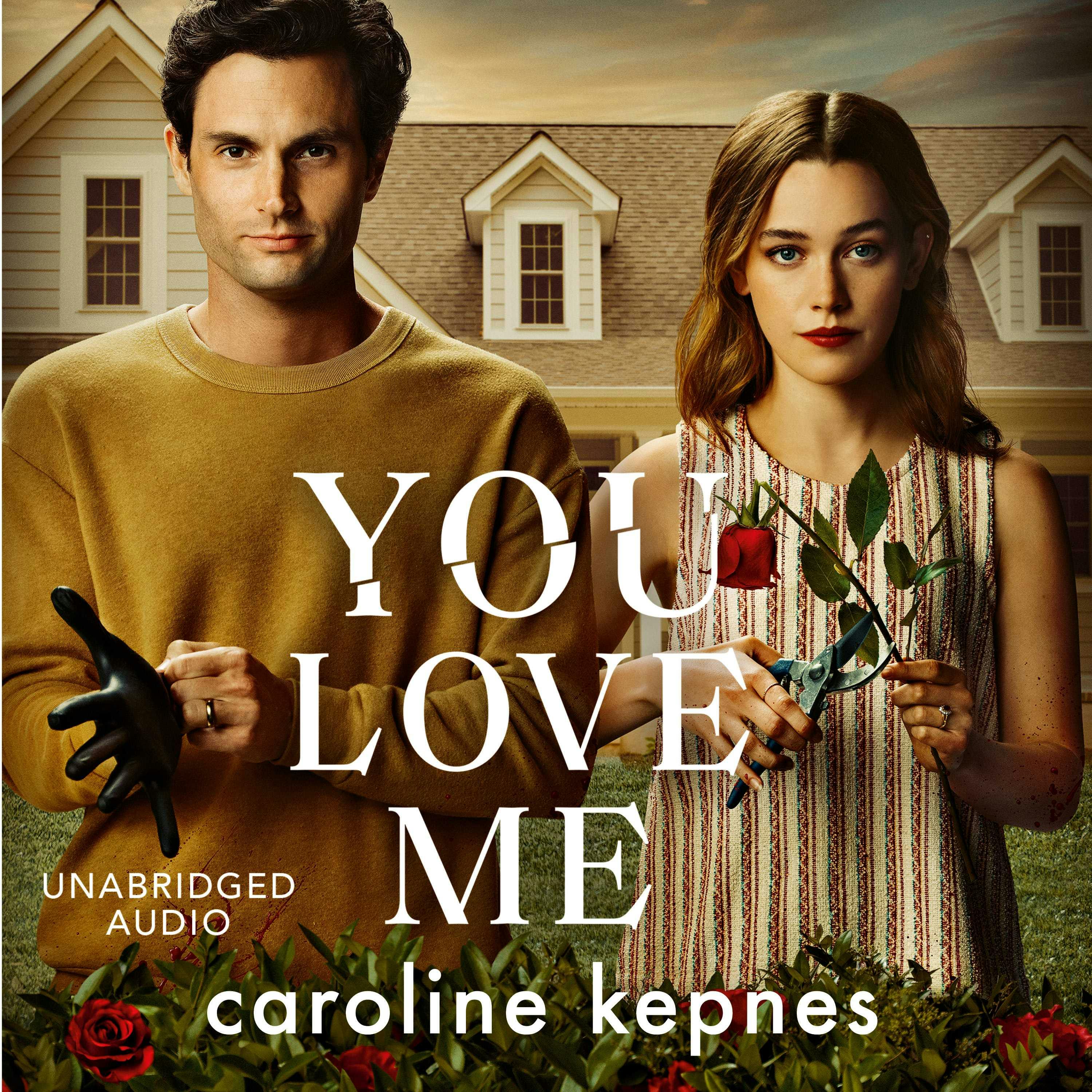 You Love Me: the highly anticipated new thriller in the You series - Caroline Kepnes