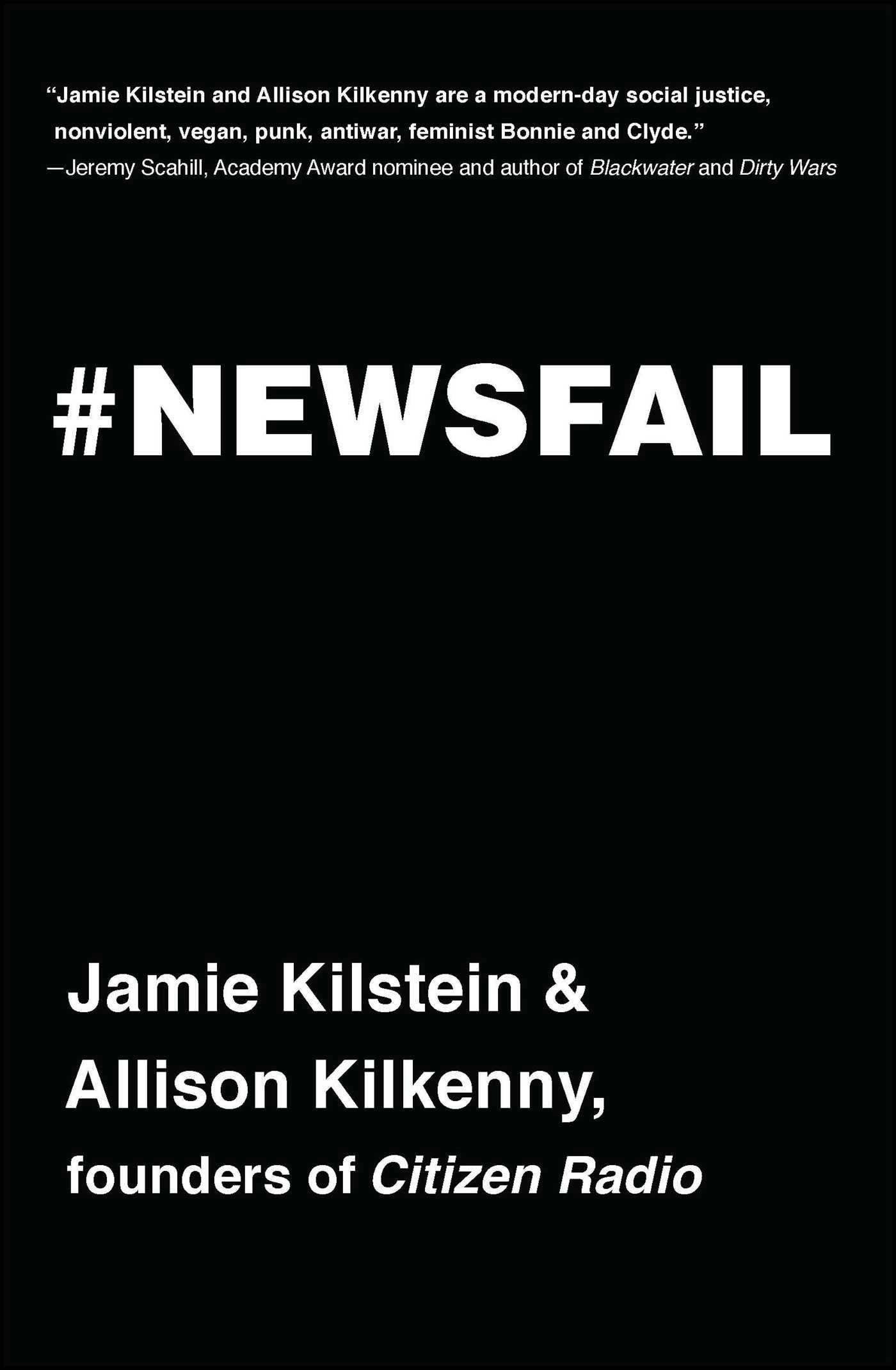 Newsfail: Climate Change, Feminism, Gun Control, and Other Fun Stuff We Talk About Because Nobody Else Will - Allison Kilkenny, Jamie Kilstein
