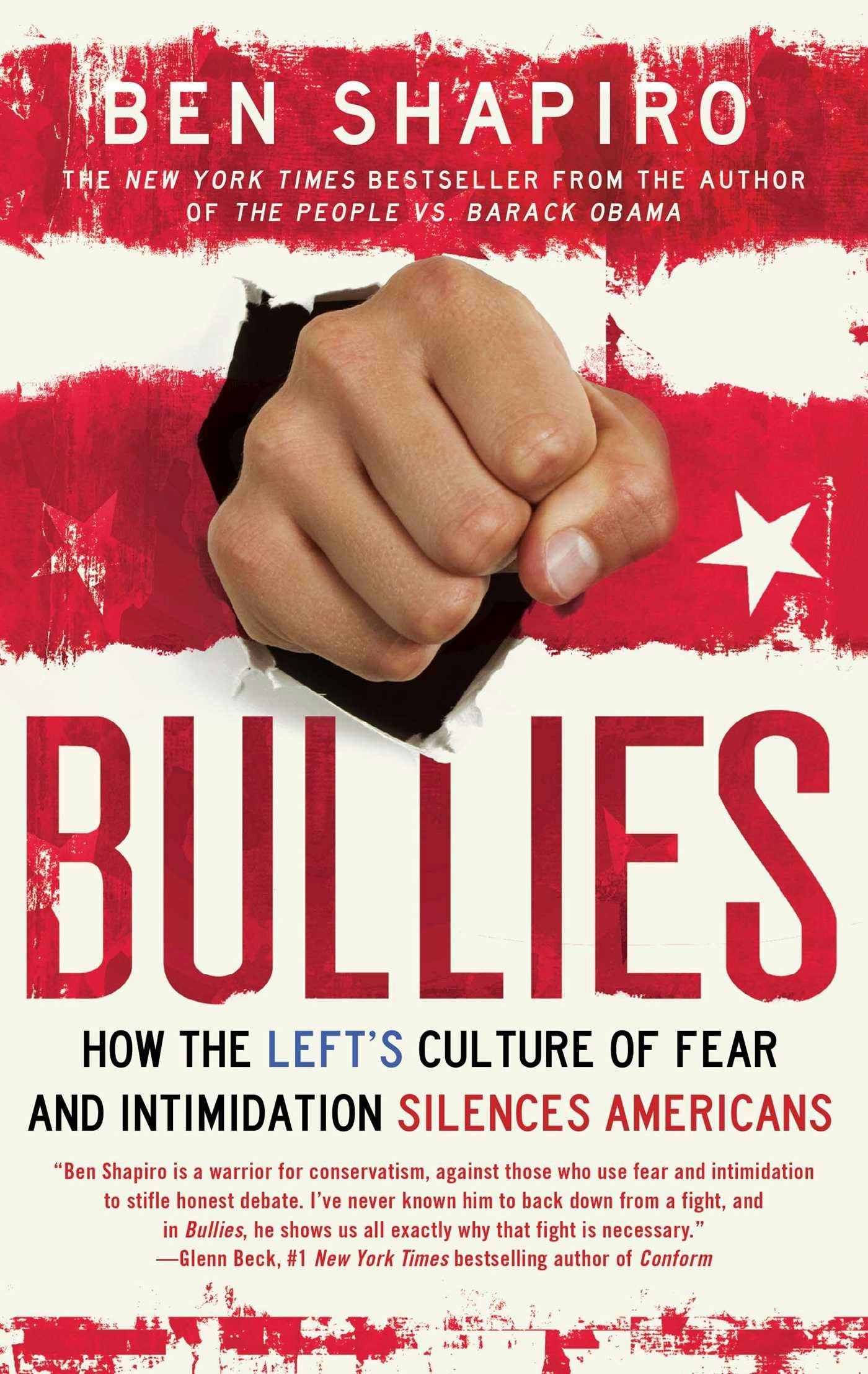 Bullies: How the Left's Culture of Fear and Intimidation Silences Americans - Ben Shapiro