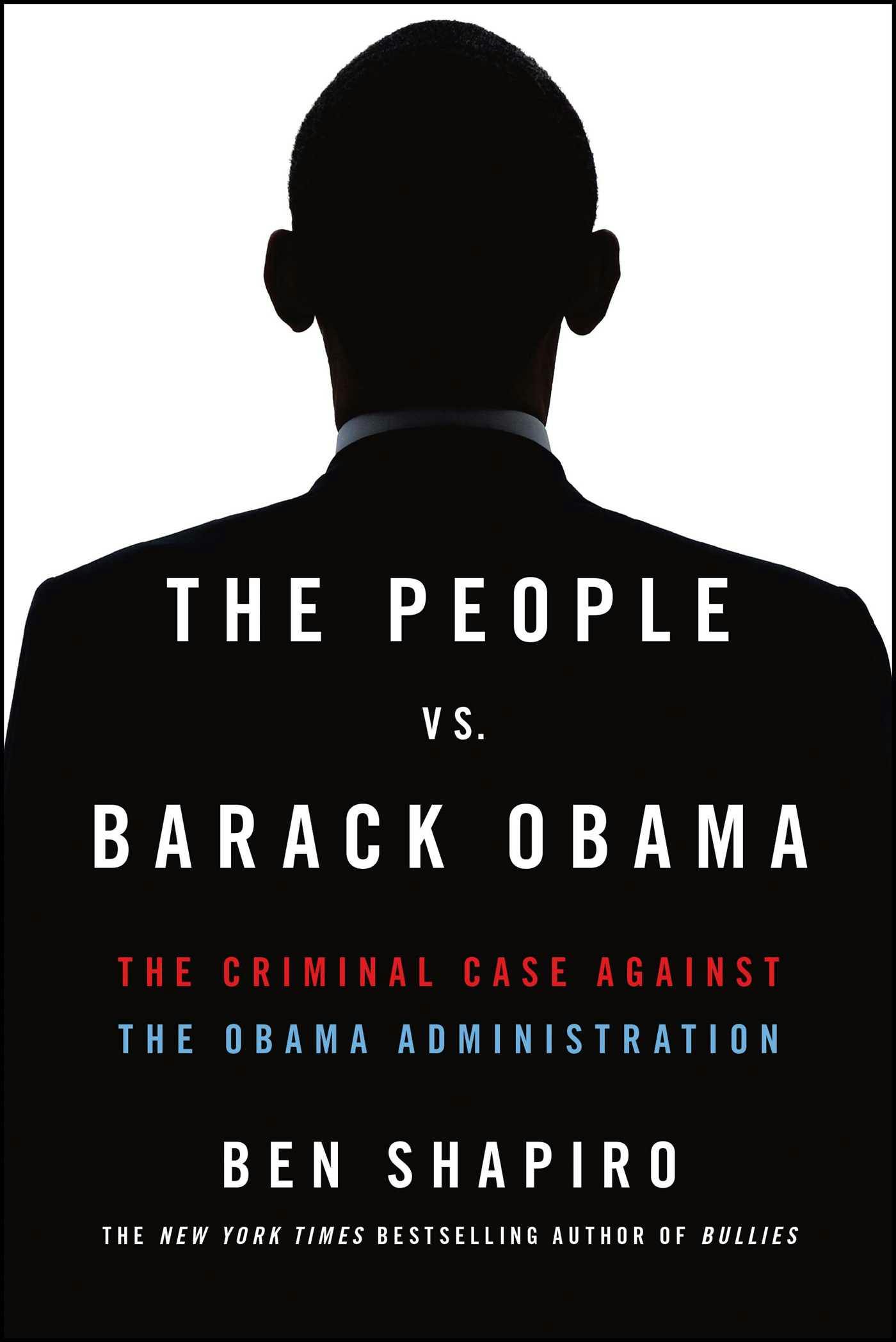 The People Vs. Barack Obama: The Criminal Case Against the Obama Administration - Ben Shapiro