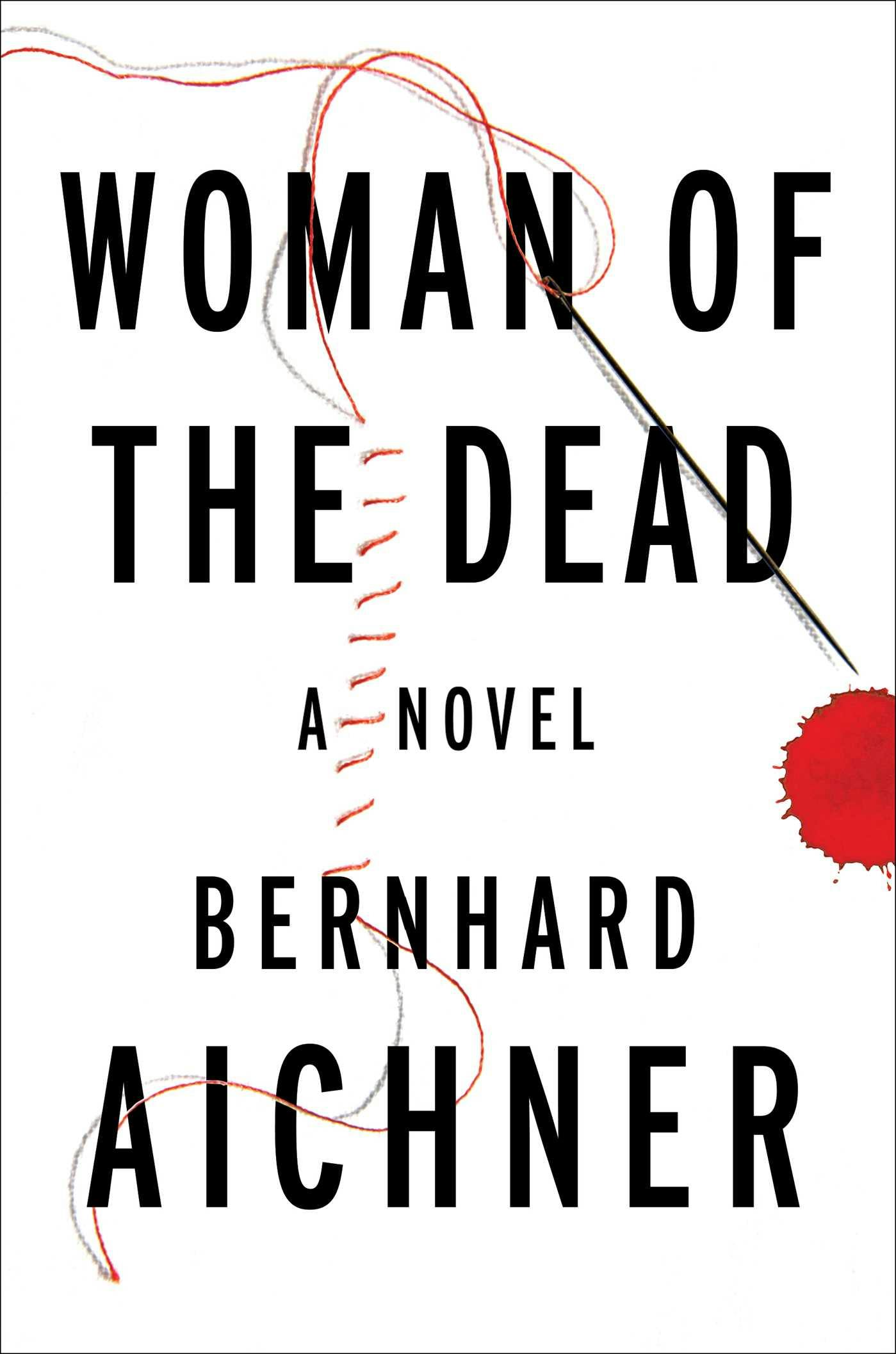 Woman of the Dead: A Novel - Bernhard Aichner