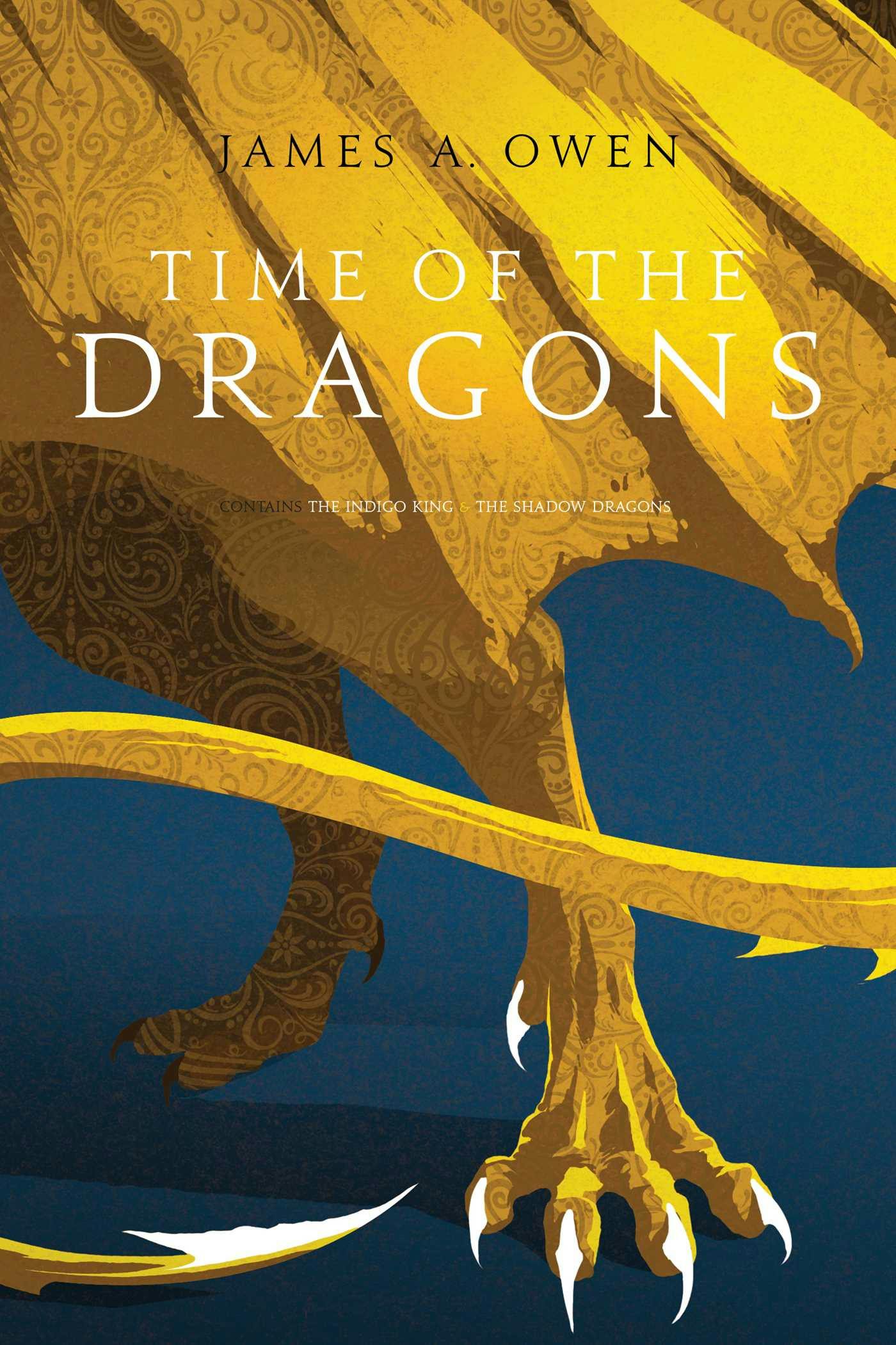 Time of the Dragons: The Indigo King; The Shadow Dragons - James A. Owen