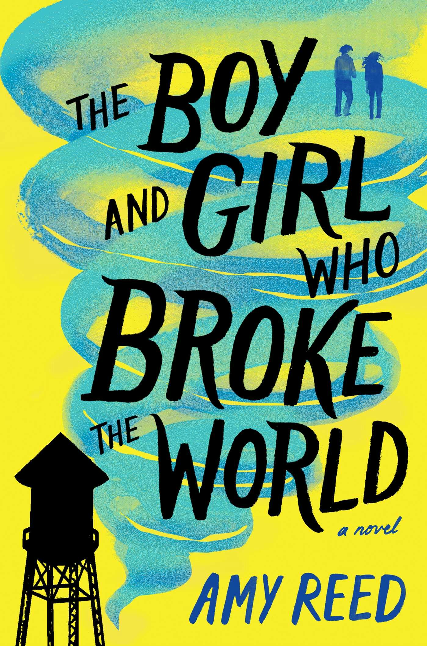 The Boy and Girl Who Broke the World - Amy Reed