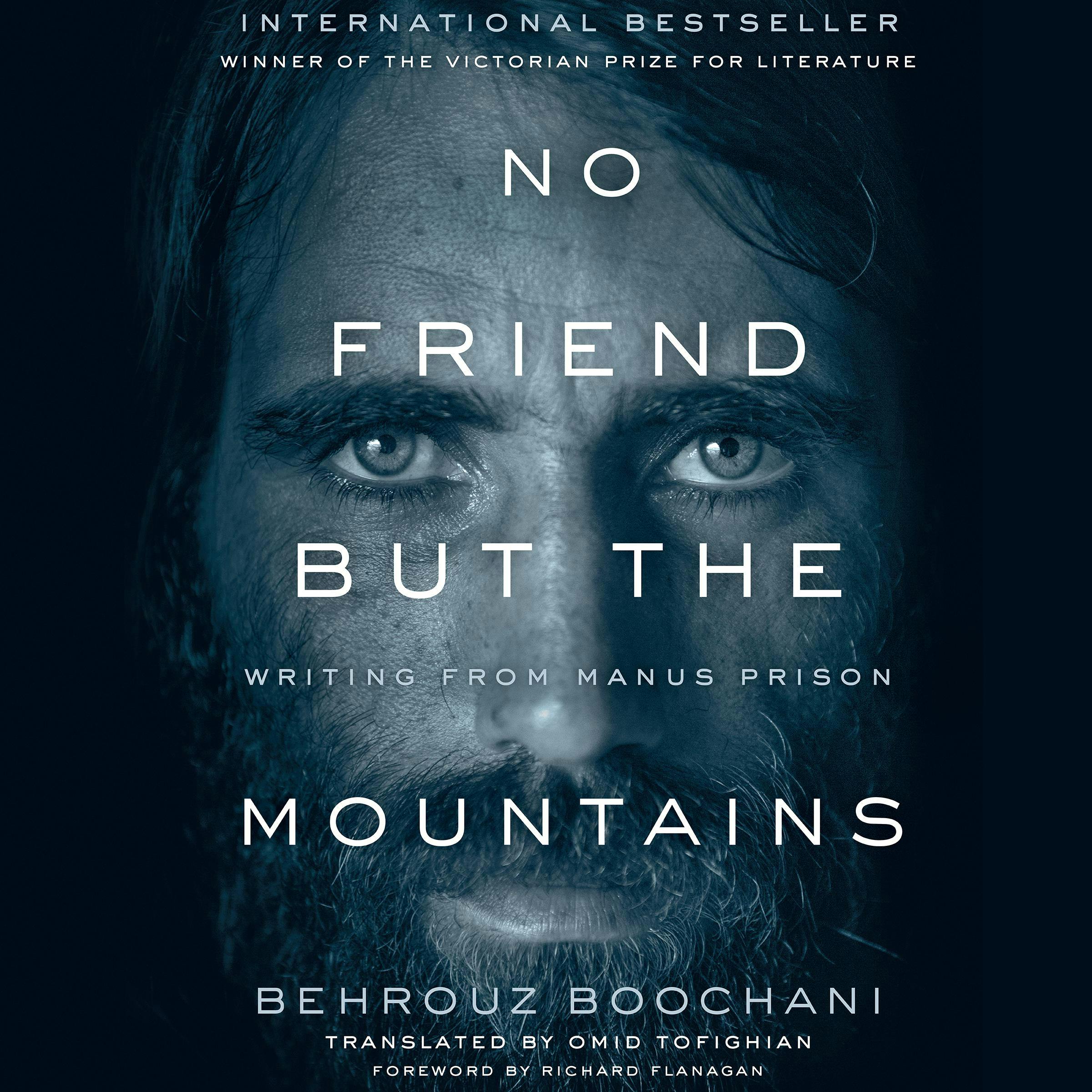 No Friend but the Mountains: Writing from Manus Prison - Behrouz Boochani