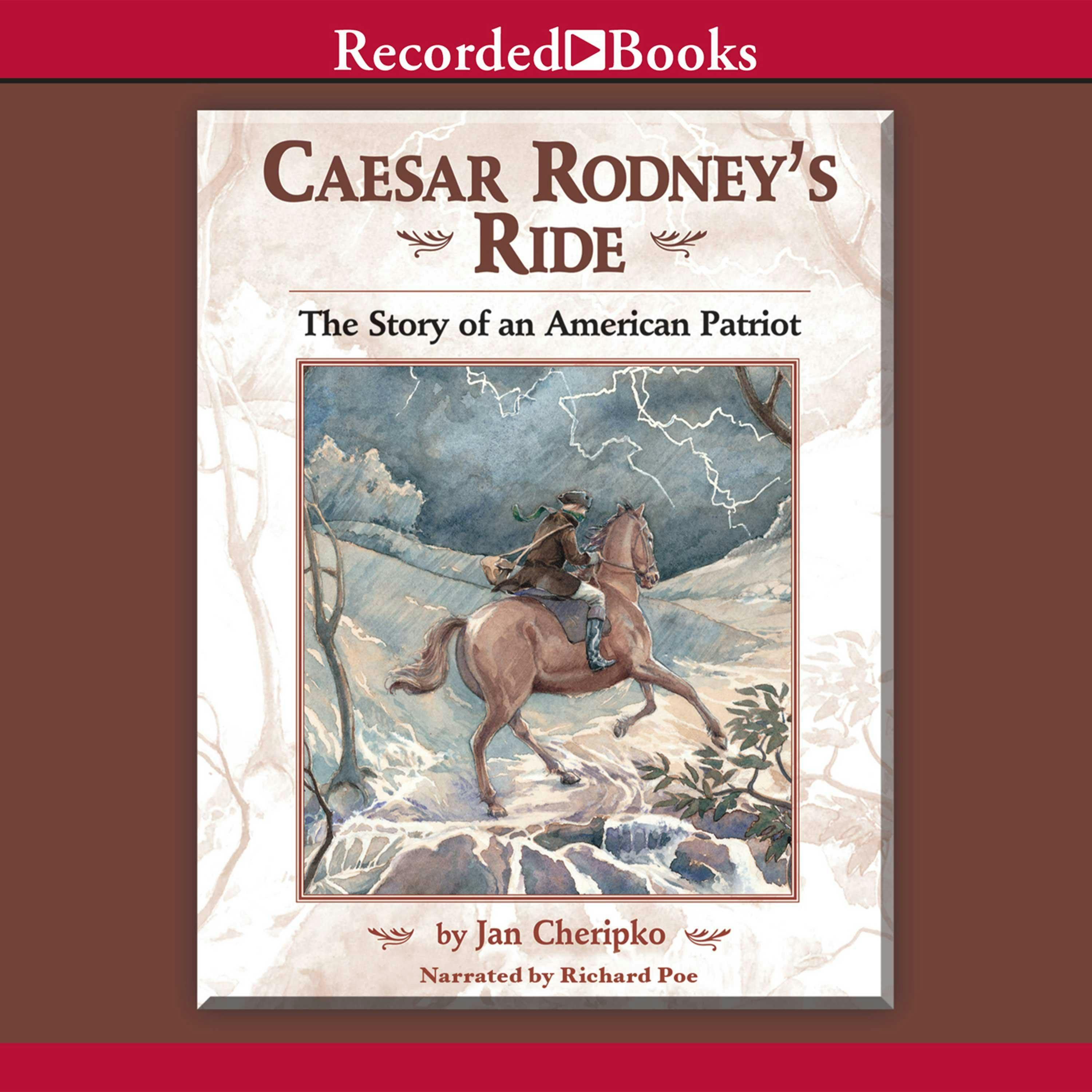 Caesar Rodney's Ride: Eighty Miles for Freedom - Jan Cheripko