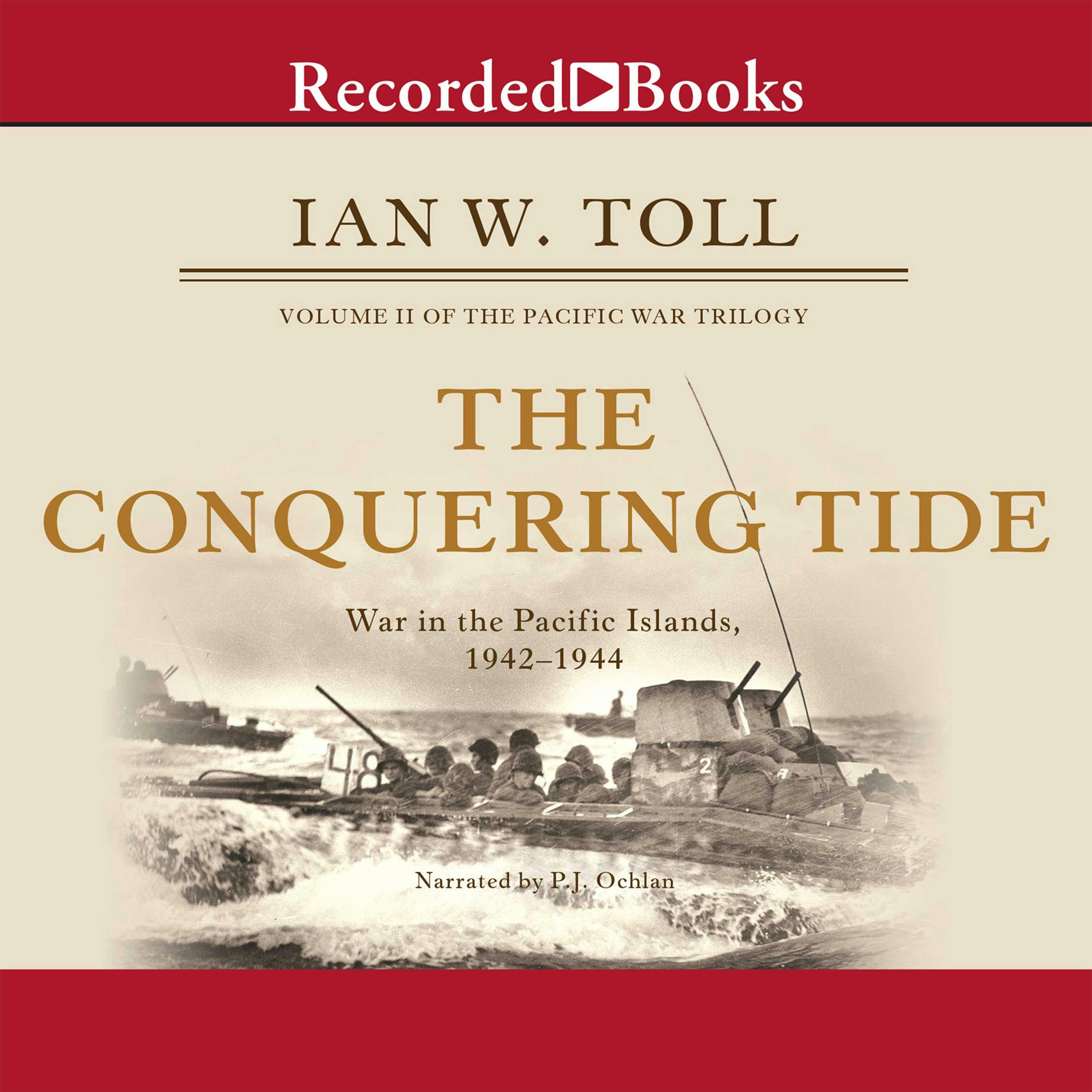 The Conquering Tide: War in the Pacific Islands, 1942-1944 - Ian Toll