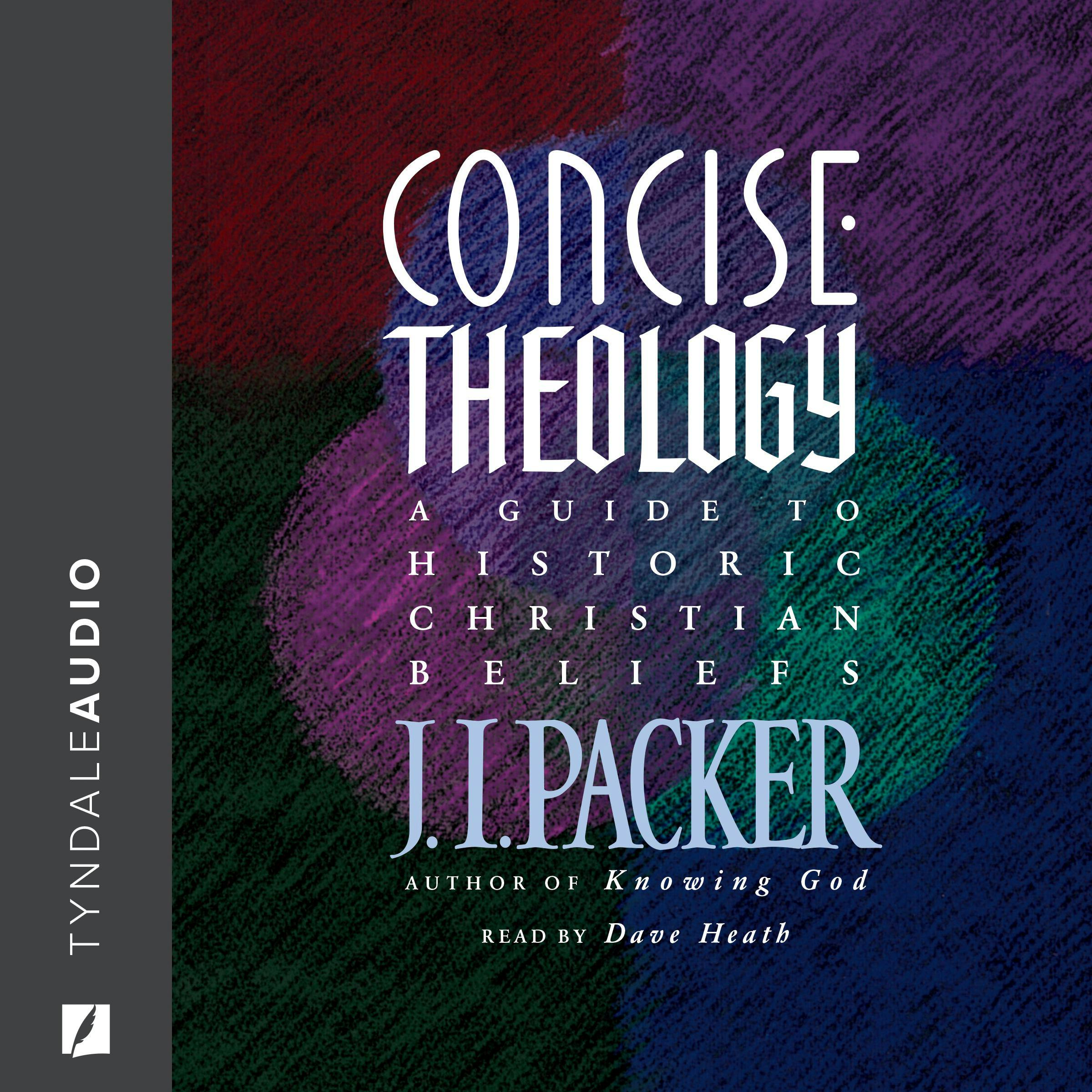 Concise Theology: A Guide to Historic Christian Beliefs - J. I. Packer