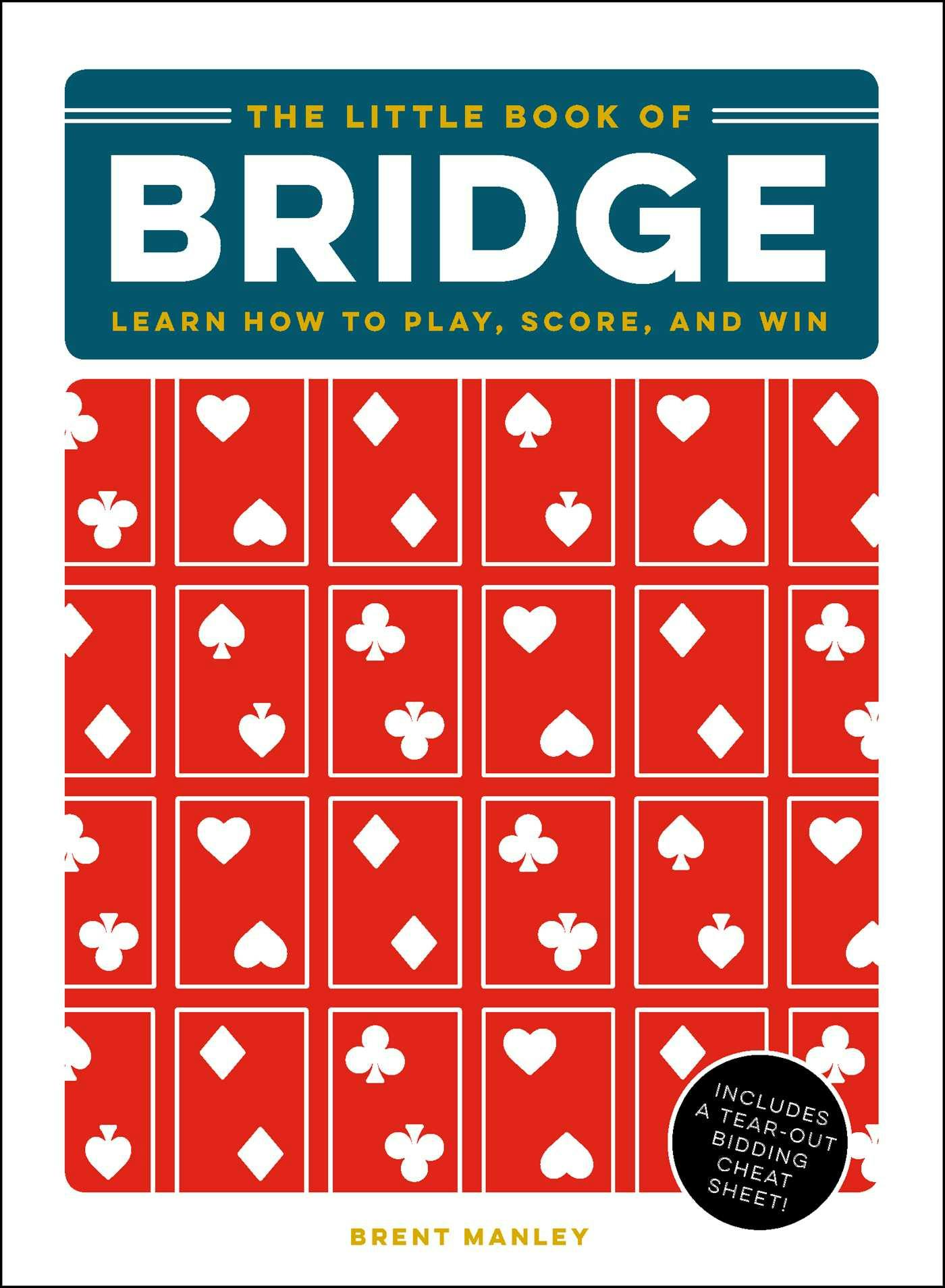 The Little Book of Bridge: Learn How to Play, Score, and Win - Brent Manley
