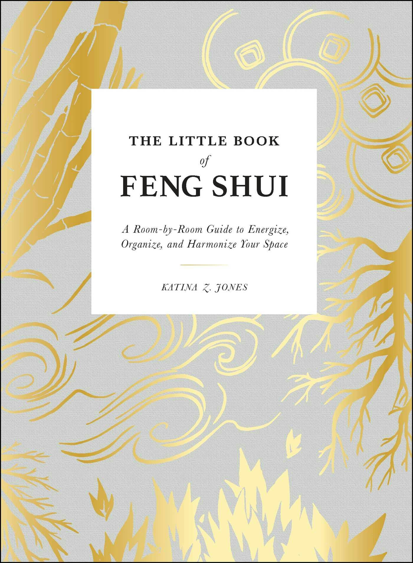 The Little Book of Feng Shui: A Room-by-Room Guide to Energize, Organize, and Harmonize Your Space - undefined