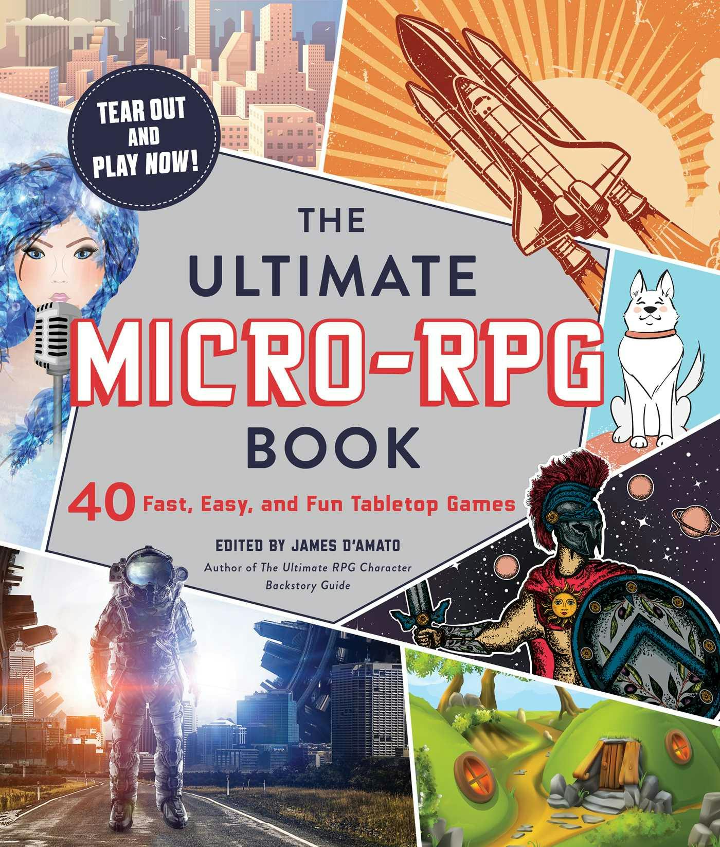 The Ultimate Micro-RPG Book: 40 Fast, Easy, and Fun Tabletop Games - undefined