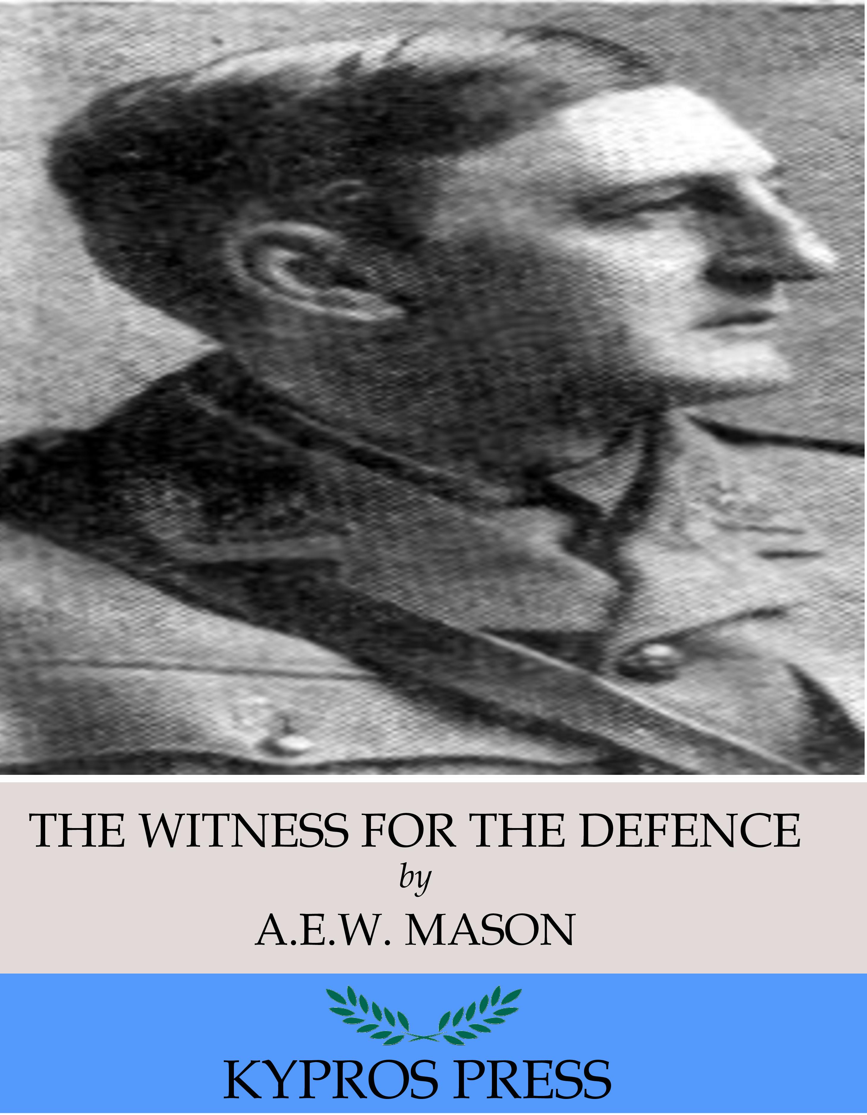The Witness for the Defence - A.E.W. Mason