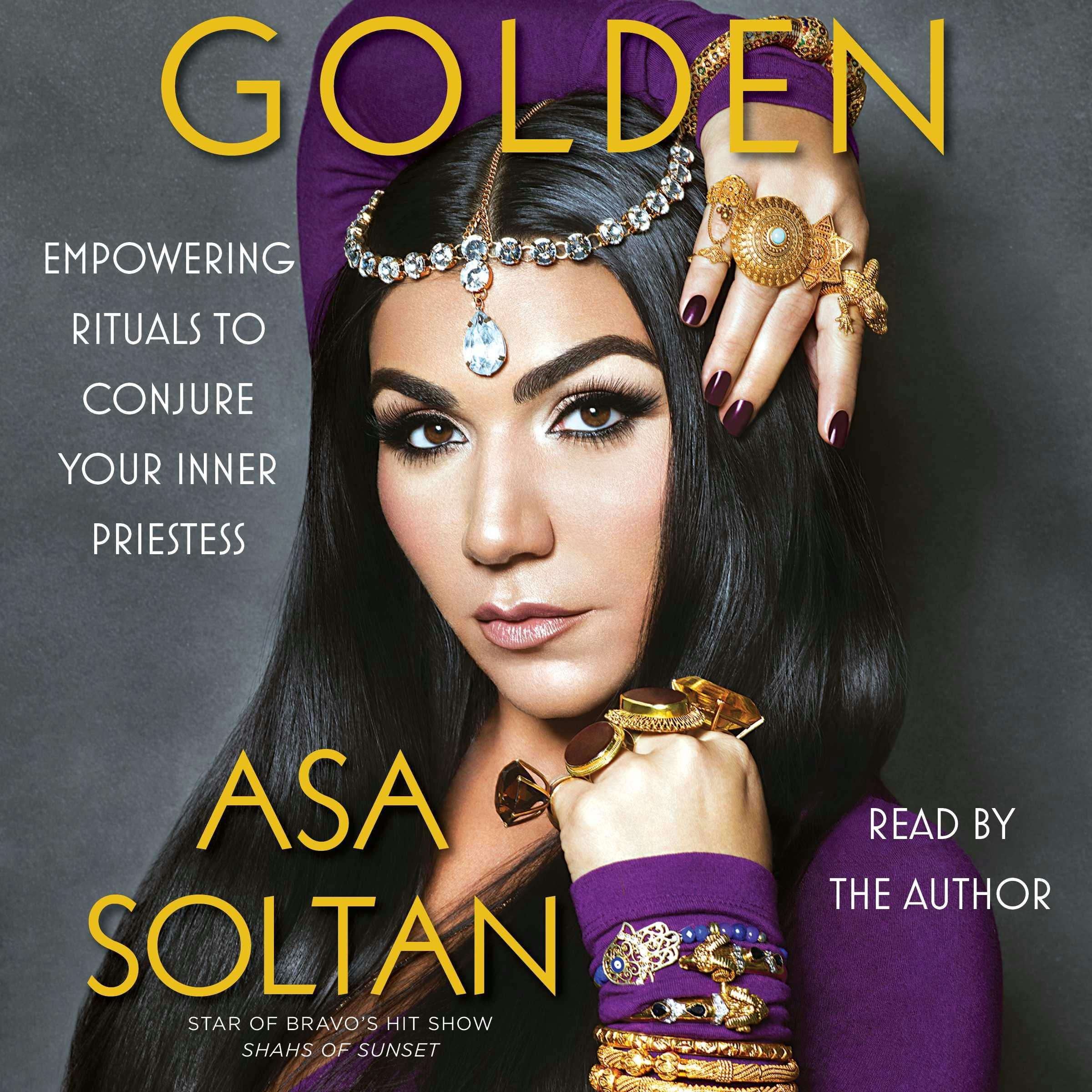 Golden: Empowering Rituals to Conjure Your Inner Priestess - Asa Soltan
