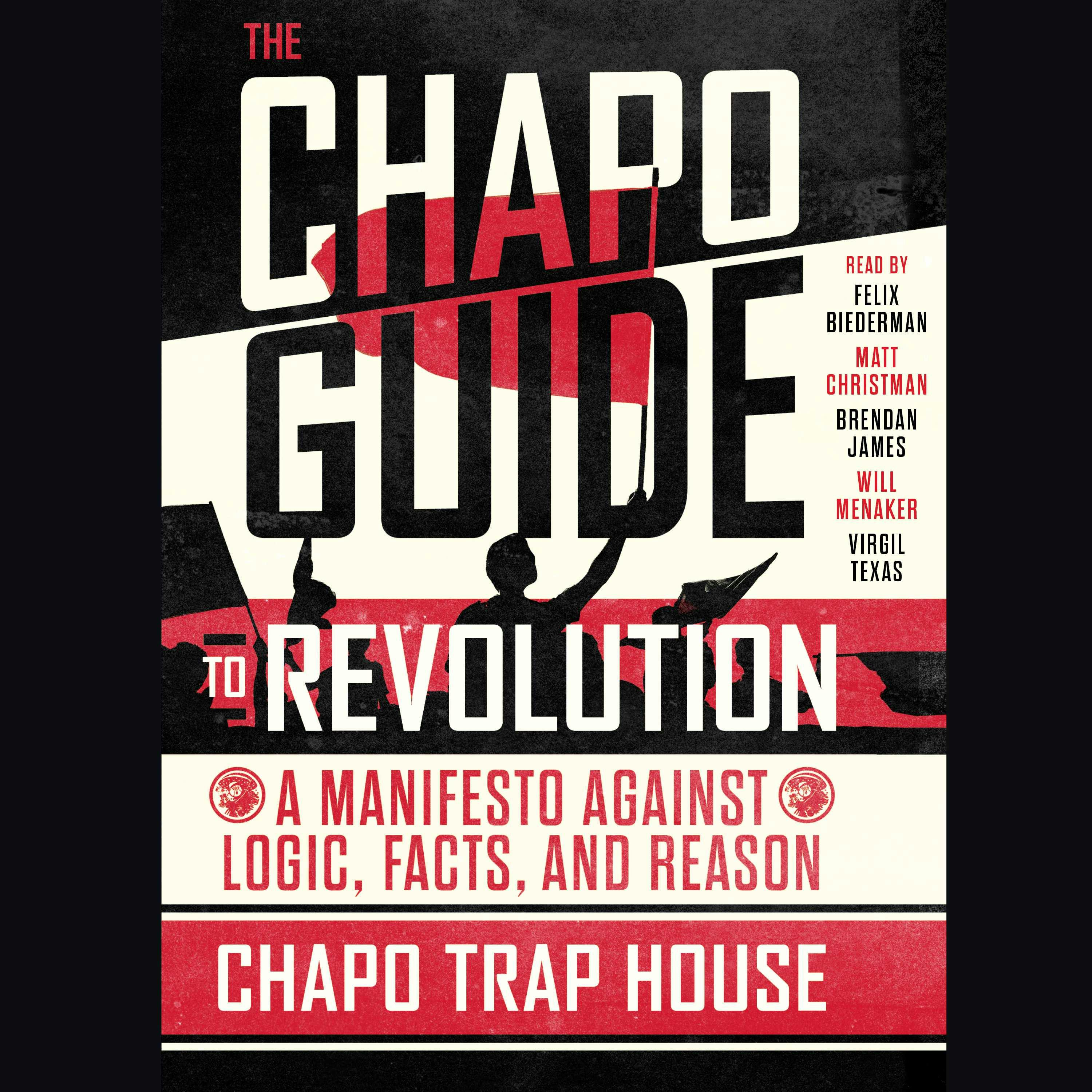 The Chapo Guide to Revolution: A Manifesto Against Logic, Facts, and Reason - undefined