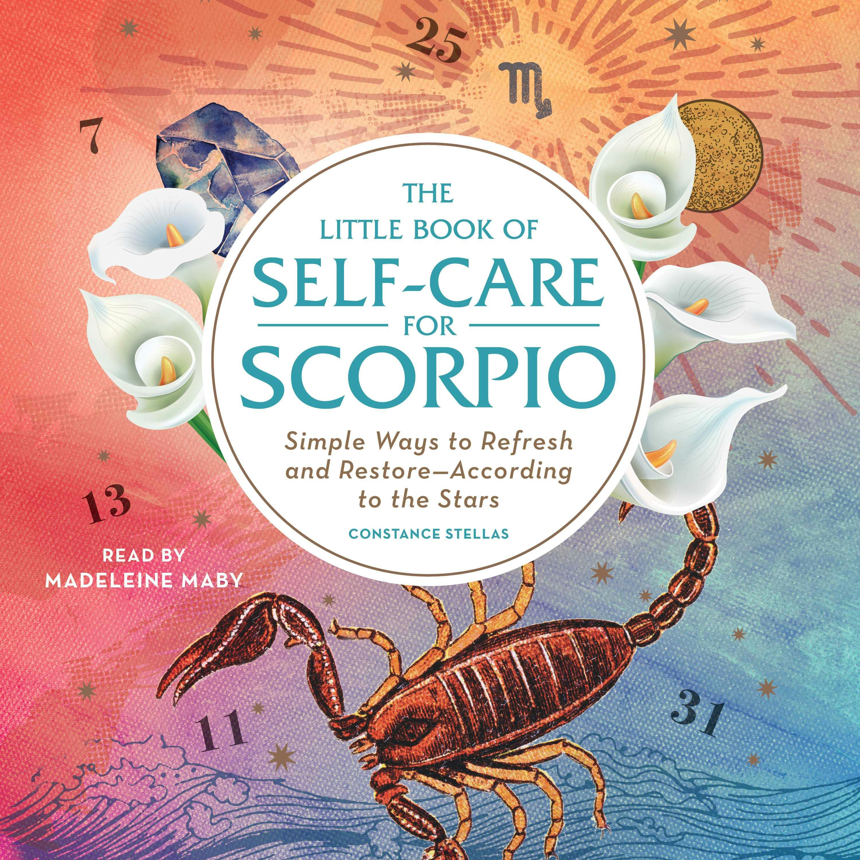 The Little Book of Self-Care for Scorpio: Simple Ways to Refresh and Restore—According to the Stars - undefined