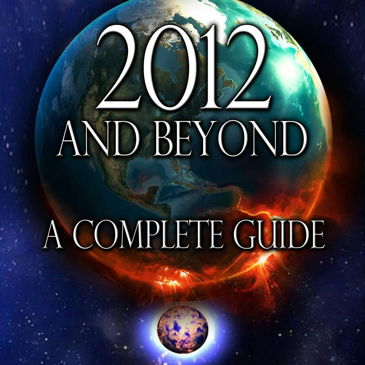 2012 and Beyond: A Complete Guide - undefined