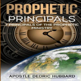 Prophetic Principles: 7 Principles of the Prophetic Ministry