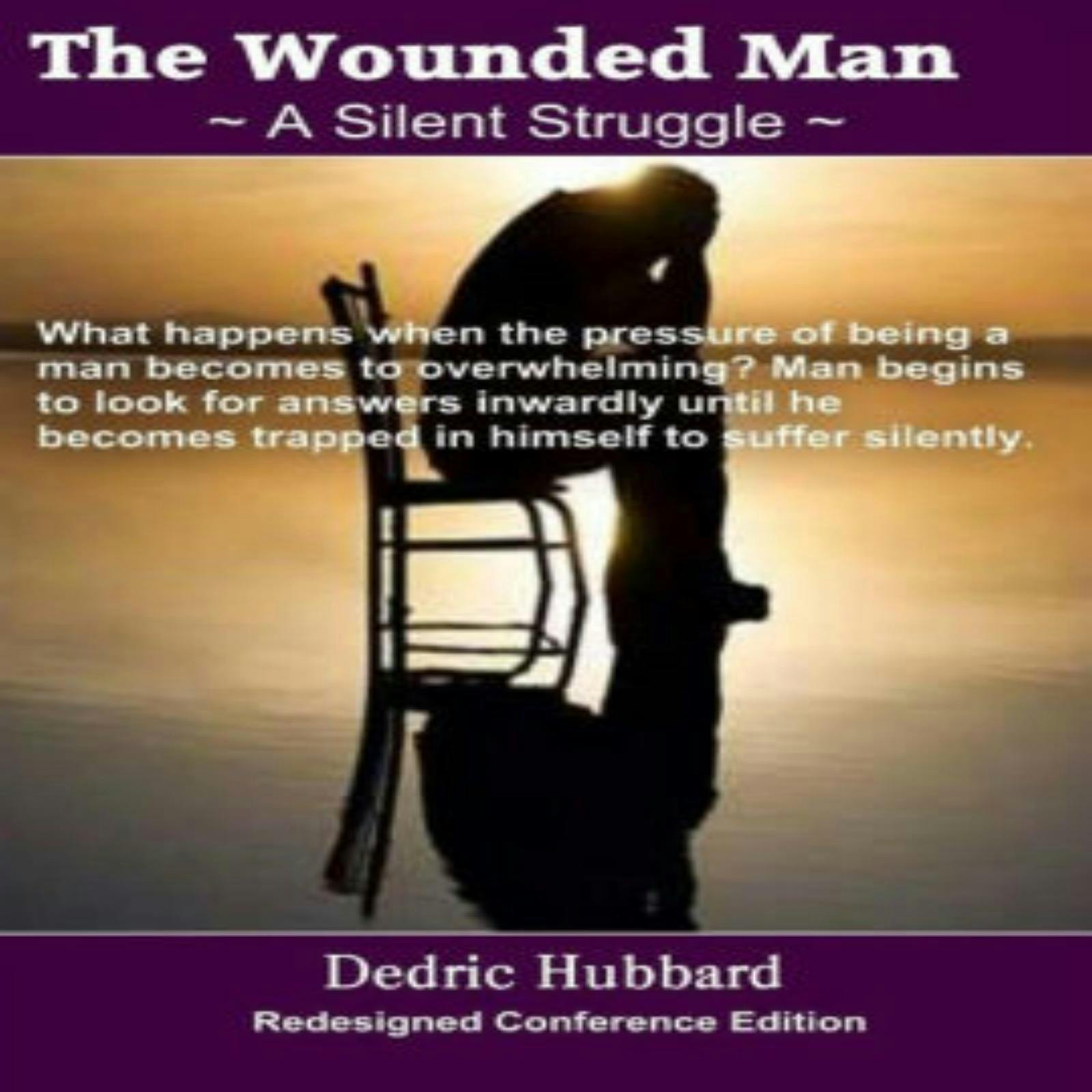The Wounded Man: A Silent Struggle - Dedric Hubbard