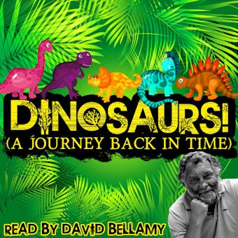 Dinosaurs!: A Journey Back in Time