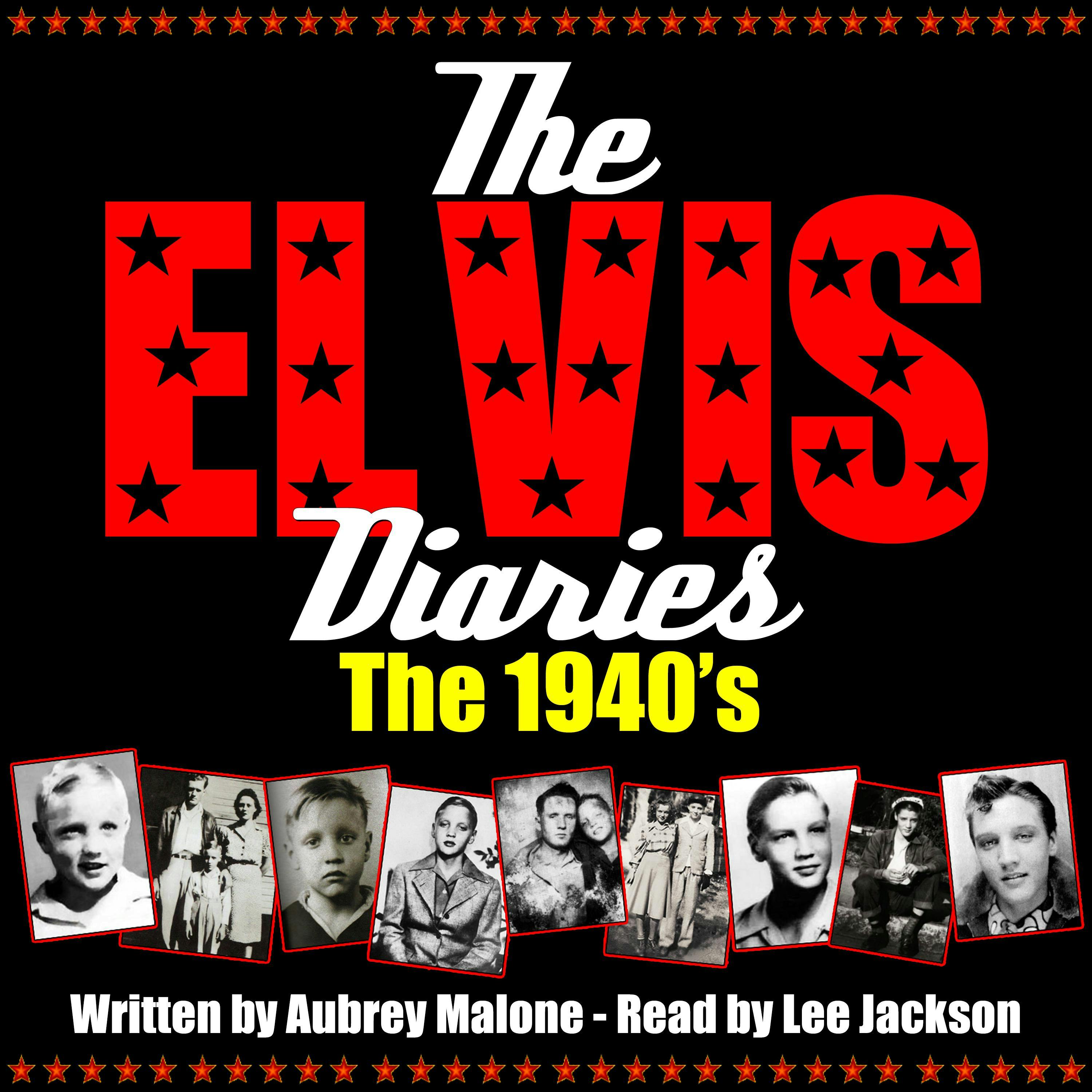 The Elvis Diaries - The 1940's - Aubrey Malone
