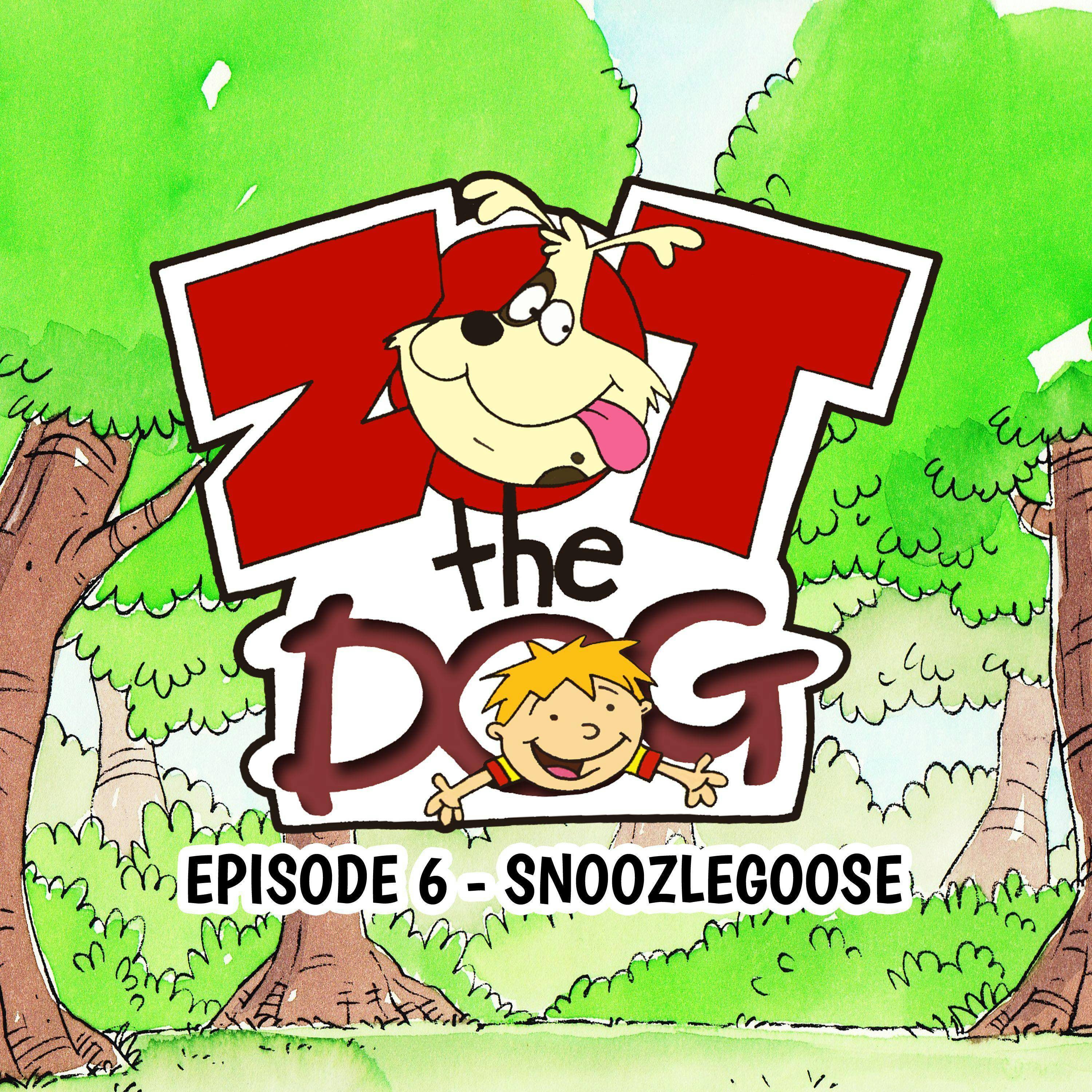 Zot the Dog: Episode 6 - Snoozlegoose - undefined