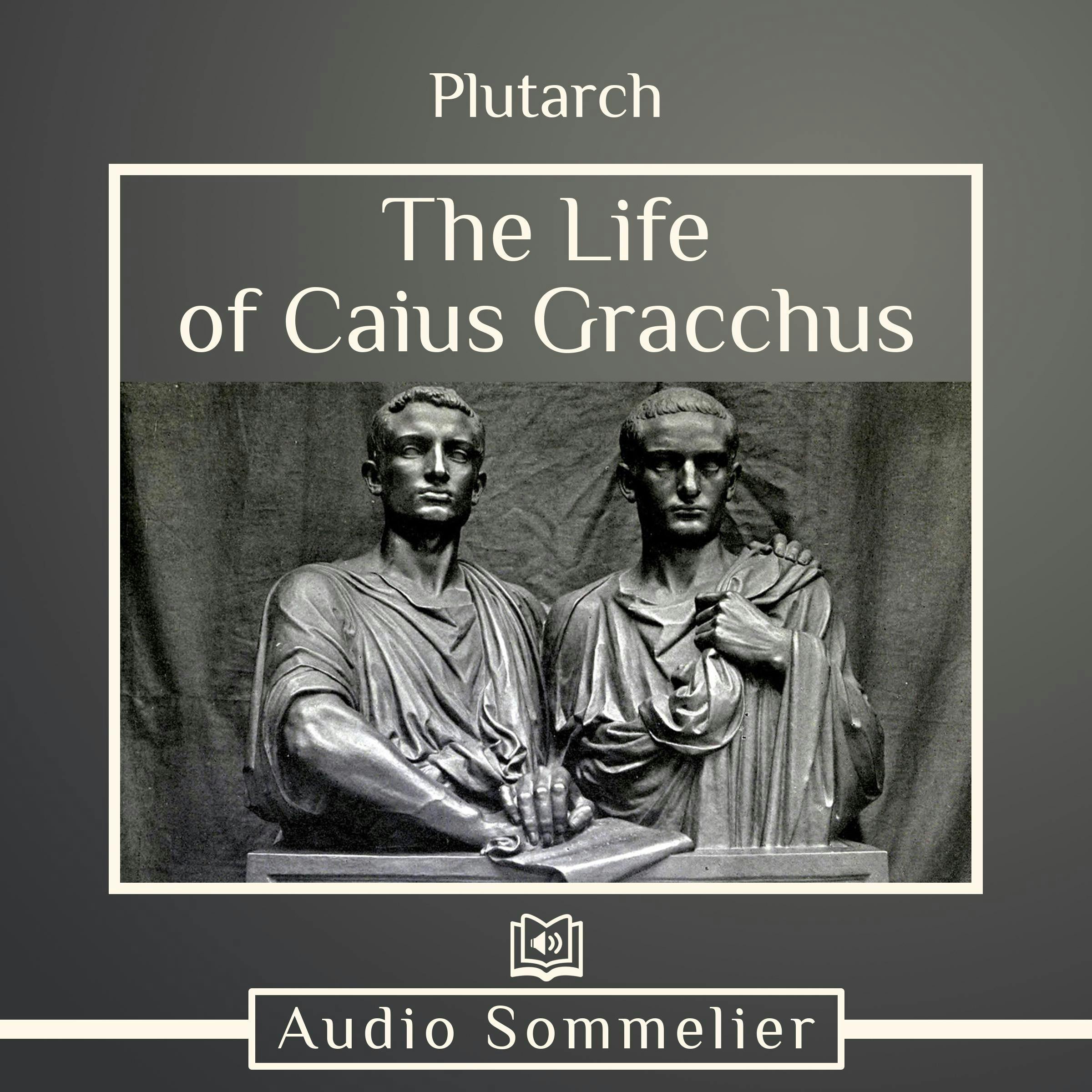 The Life of Caius Gracchus - Plutarch, Bernadotte Perrin