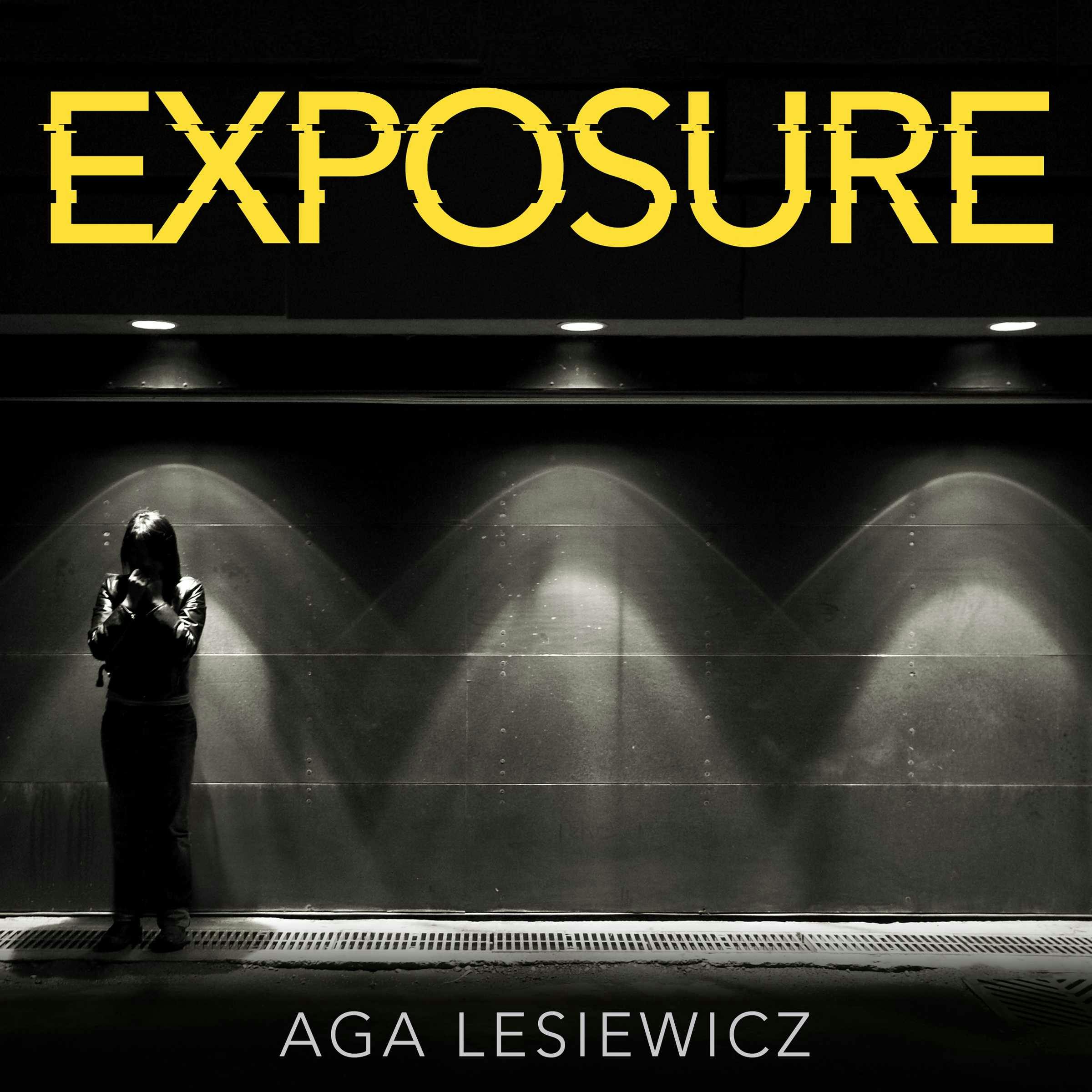Exposure: An addictive and suspenseful thriller from the bestselling author of Rebound - Aga Lesiewicz