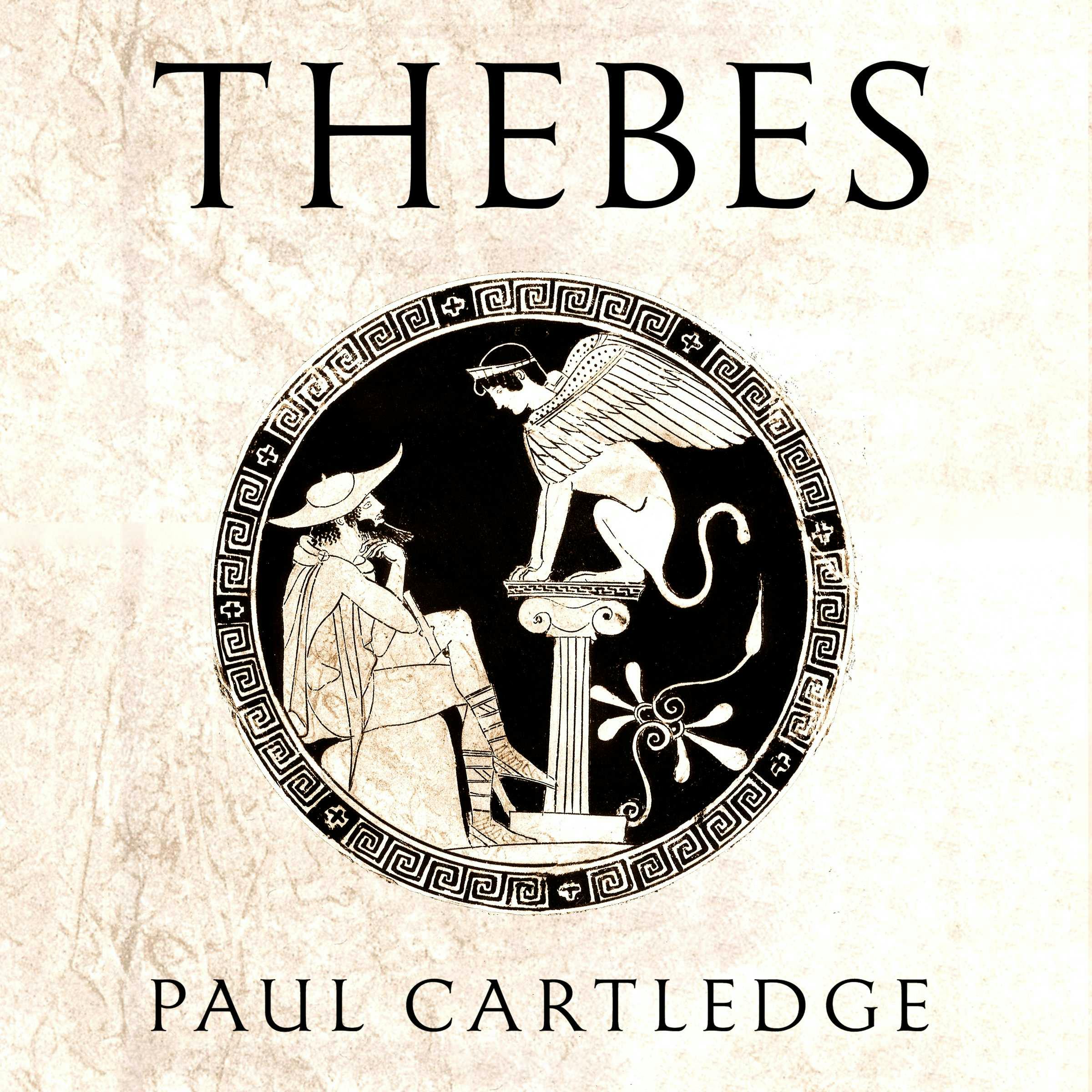 Thebes: The Forgotten City of Ancient Greece - Paul Cartledge
