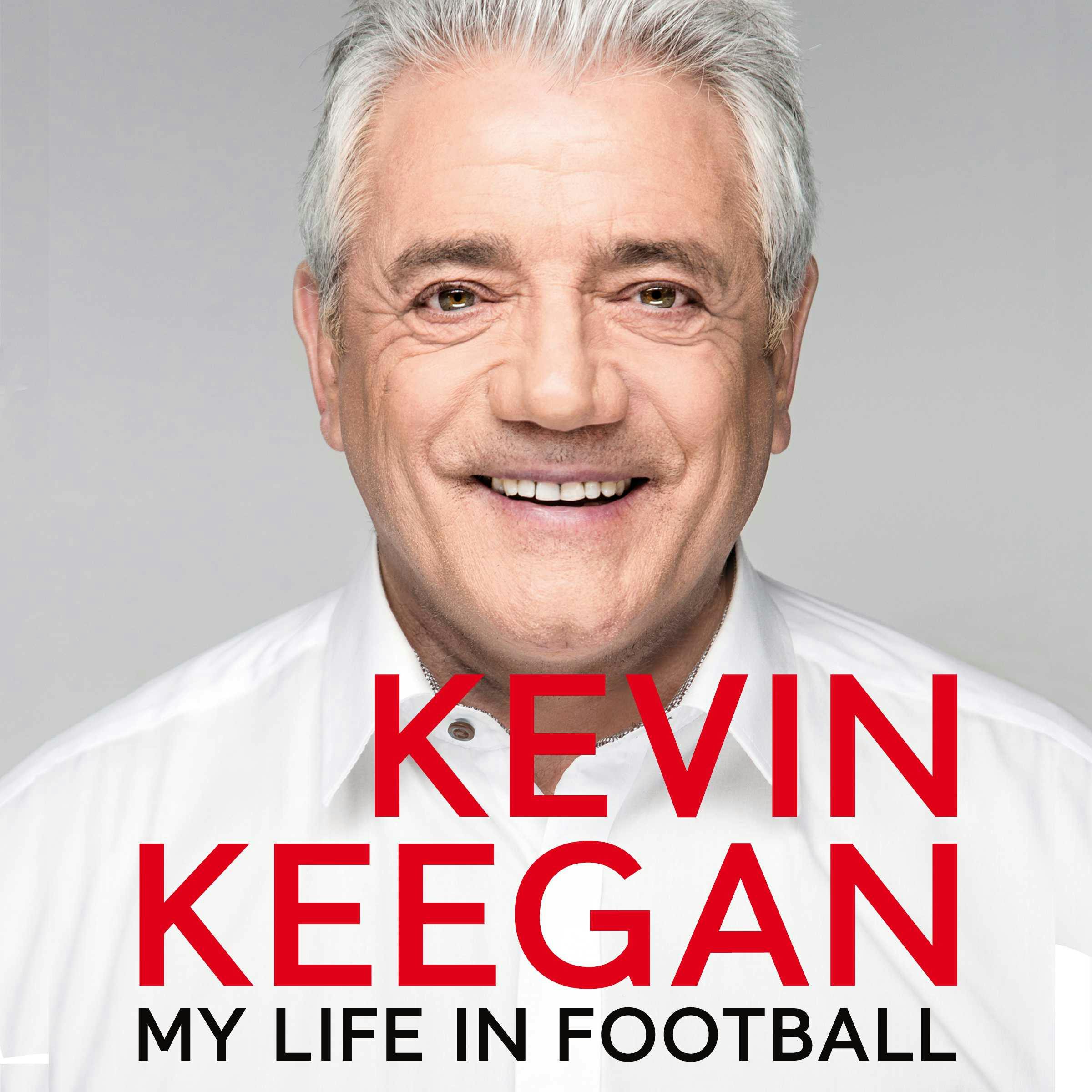 My Life in Football: The Autobiography - Kevin Keegan