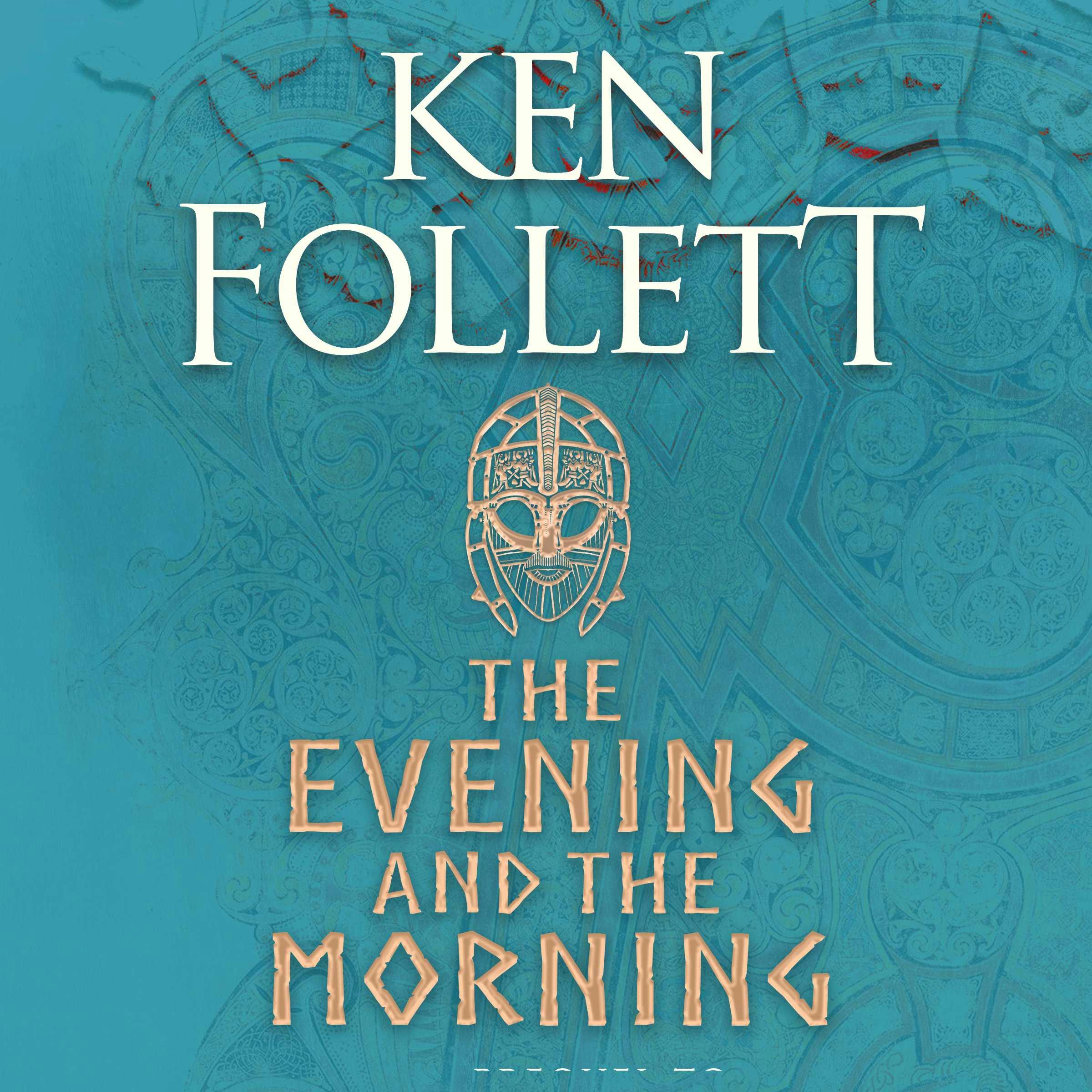 The Evening and the Morning: The Prequel to The Pillars of the Earth, A Kingsbridge Novel - Ken Follett