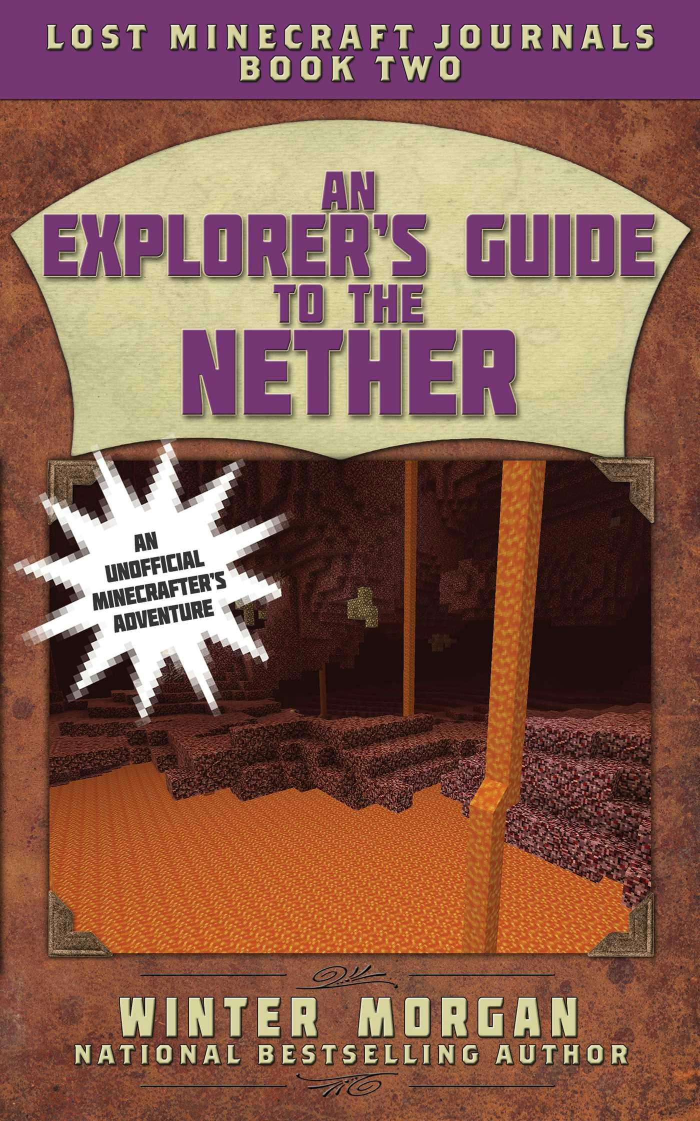An Explorer's Guide to the Nether: Lost Minecraft Journals, Book Two - Winter Morgan