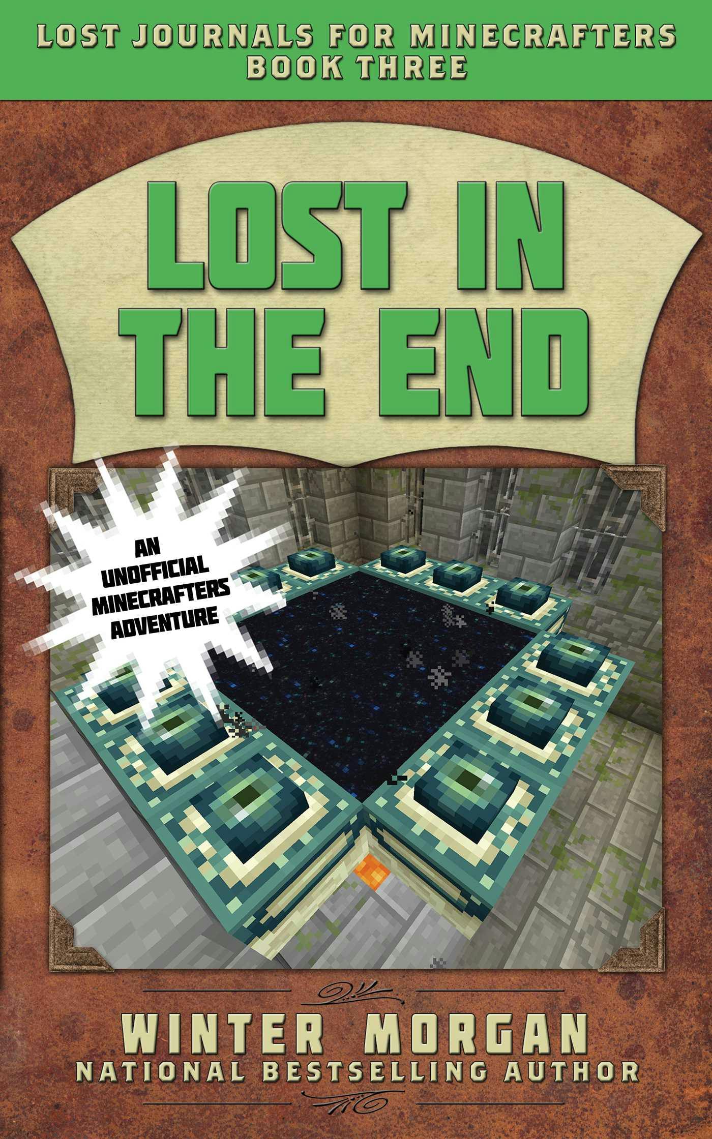 Lost in the End: Lost Journals for Minecrafters, Book Three - Winter Morgan