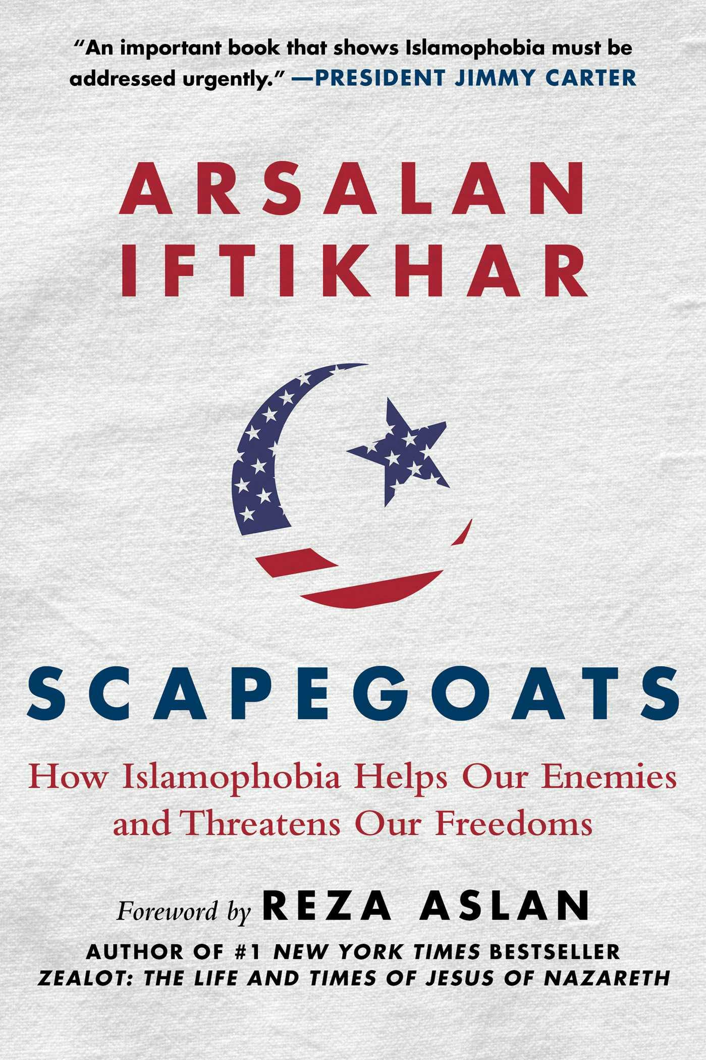 Scapegoats: How Islamophobia Helps Our Enemies and Threatens Our Freedoms - Arsalan Iftikhar