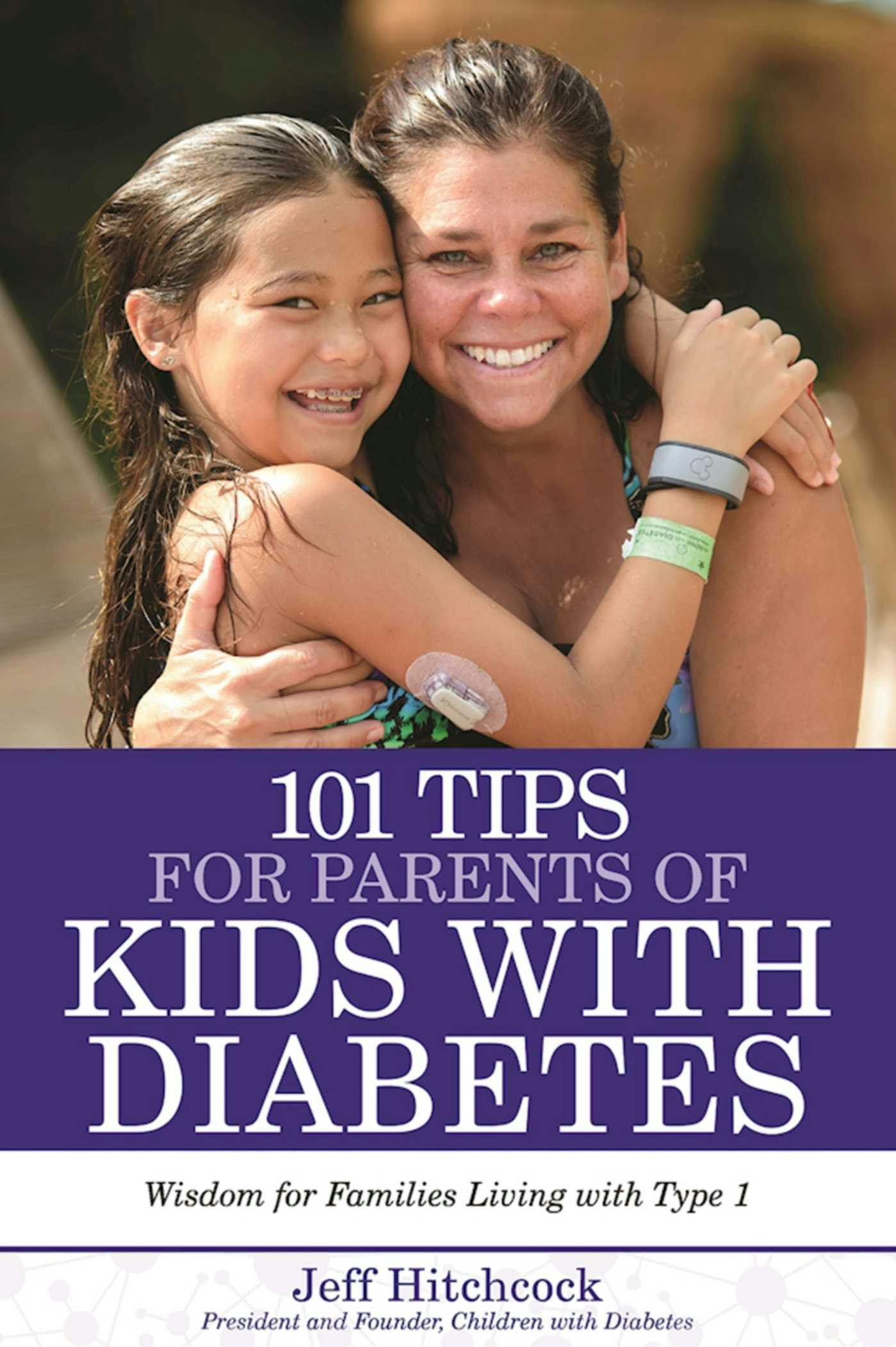 101 Tips for Parents of Kids with Diabetes: Wisdom for Families Living With Type 1 - Jeff Hitchcock