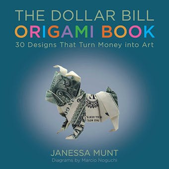 The Dollar Bill Origami Book: 30 Designs That Turn Money into Art