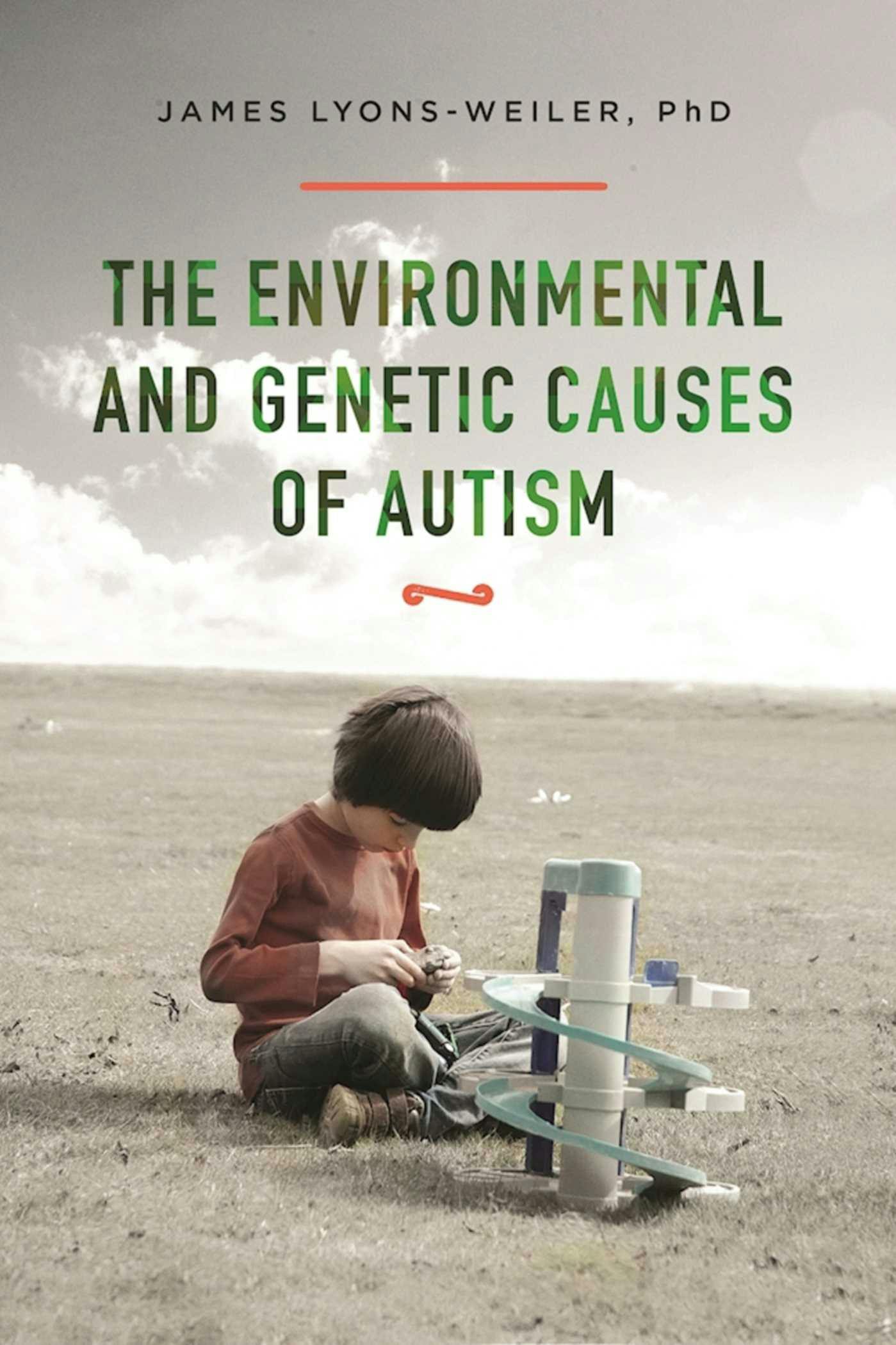 The Environmental and Genetic Causes of Autism - James Lyons-Weiler