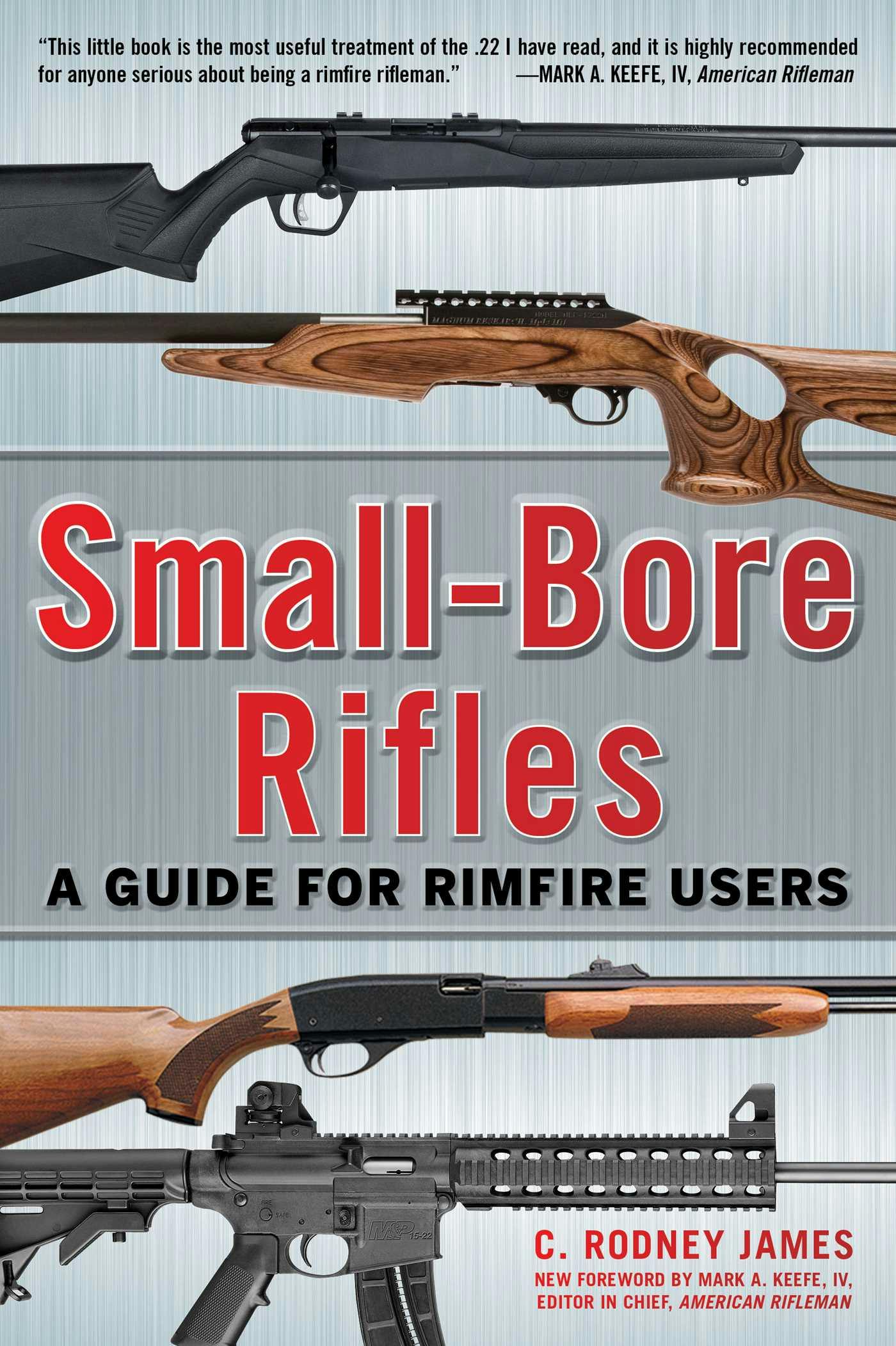 Small-Bore Rifles: A Guide for Rimfire Users - C. Rodney James