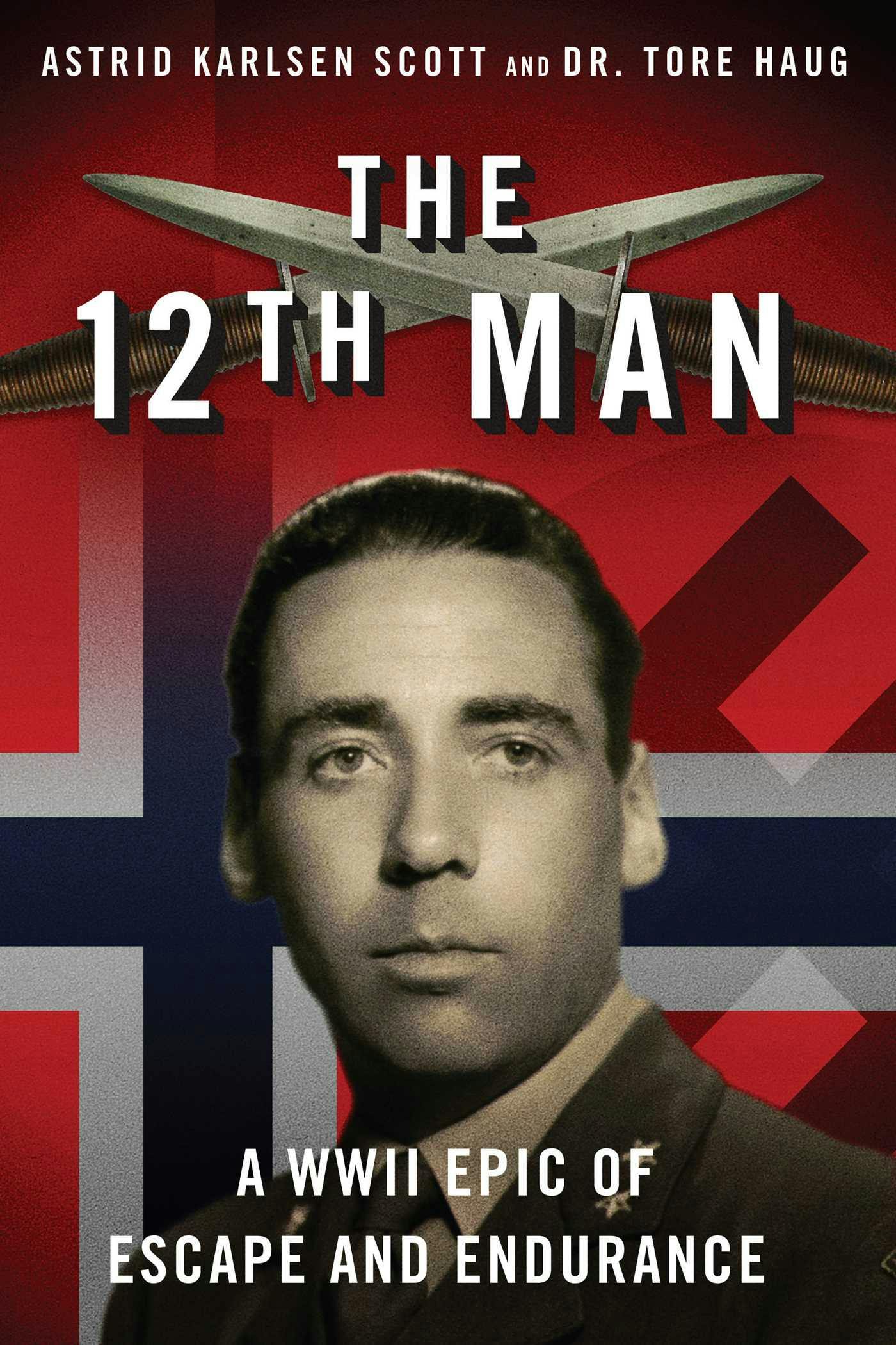 The 12th Man: A WWII Epic of Escape and Endurance - Astrid Karlsen Scott, Tore Haug