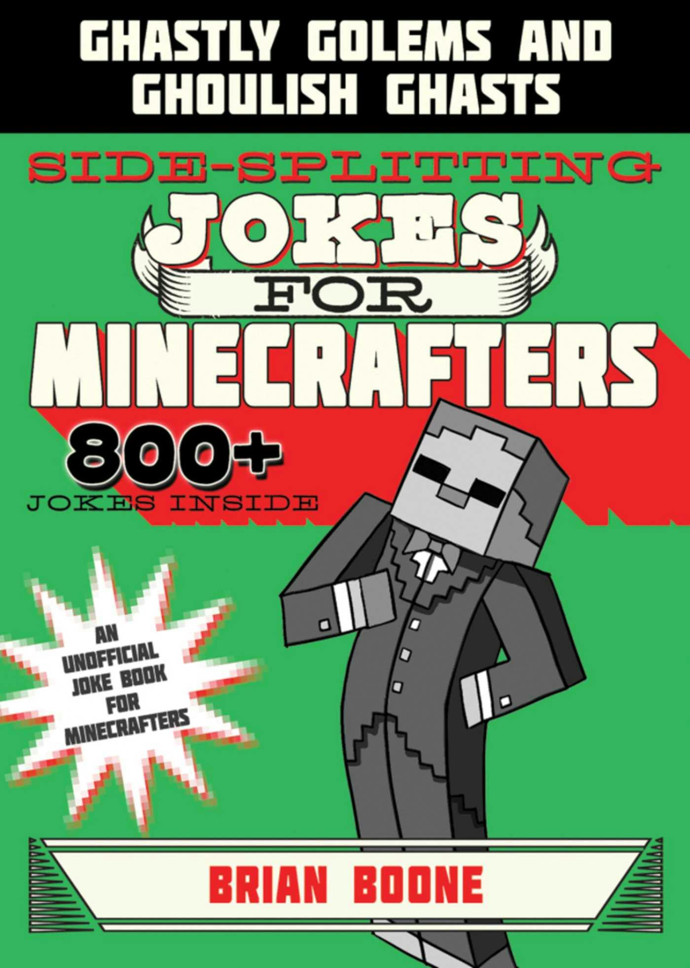 Sidesplitting Jokes for Minecrafters: Ghastly Golems and Ghoulish Ghasts - Brian Boone