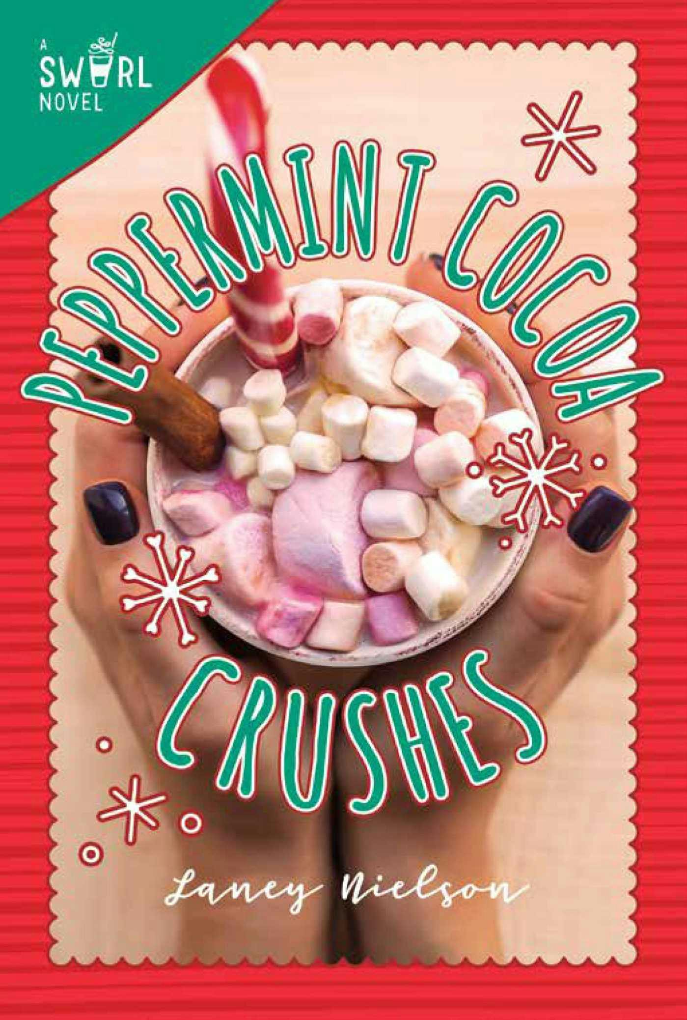 Peppermint Cocoa Crushes: A Swirl Novel - undefined