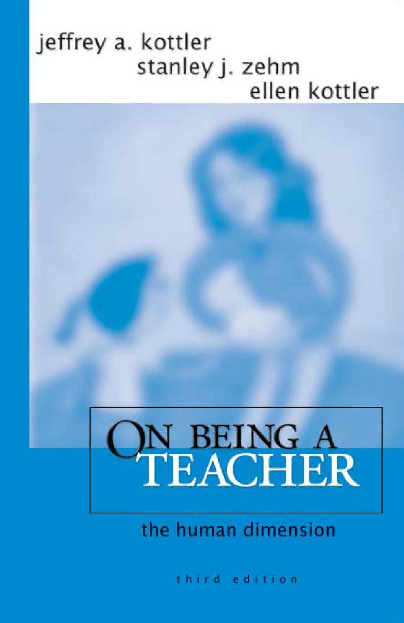 On Being a Teacher: The Human Dimension - Stanley J. Zehm, Ellen Kottler, Jeffrey A. Kottler