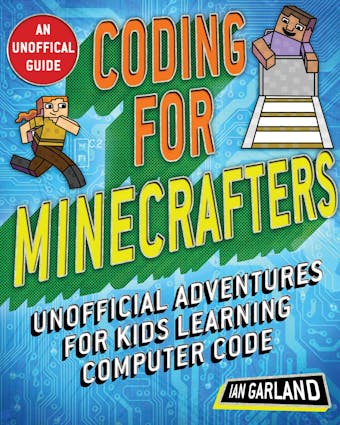 Coding for Minecrafters: Unofficial Adventures for Kids Learning Computer Code
