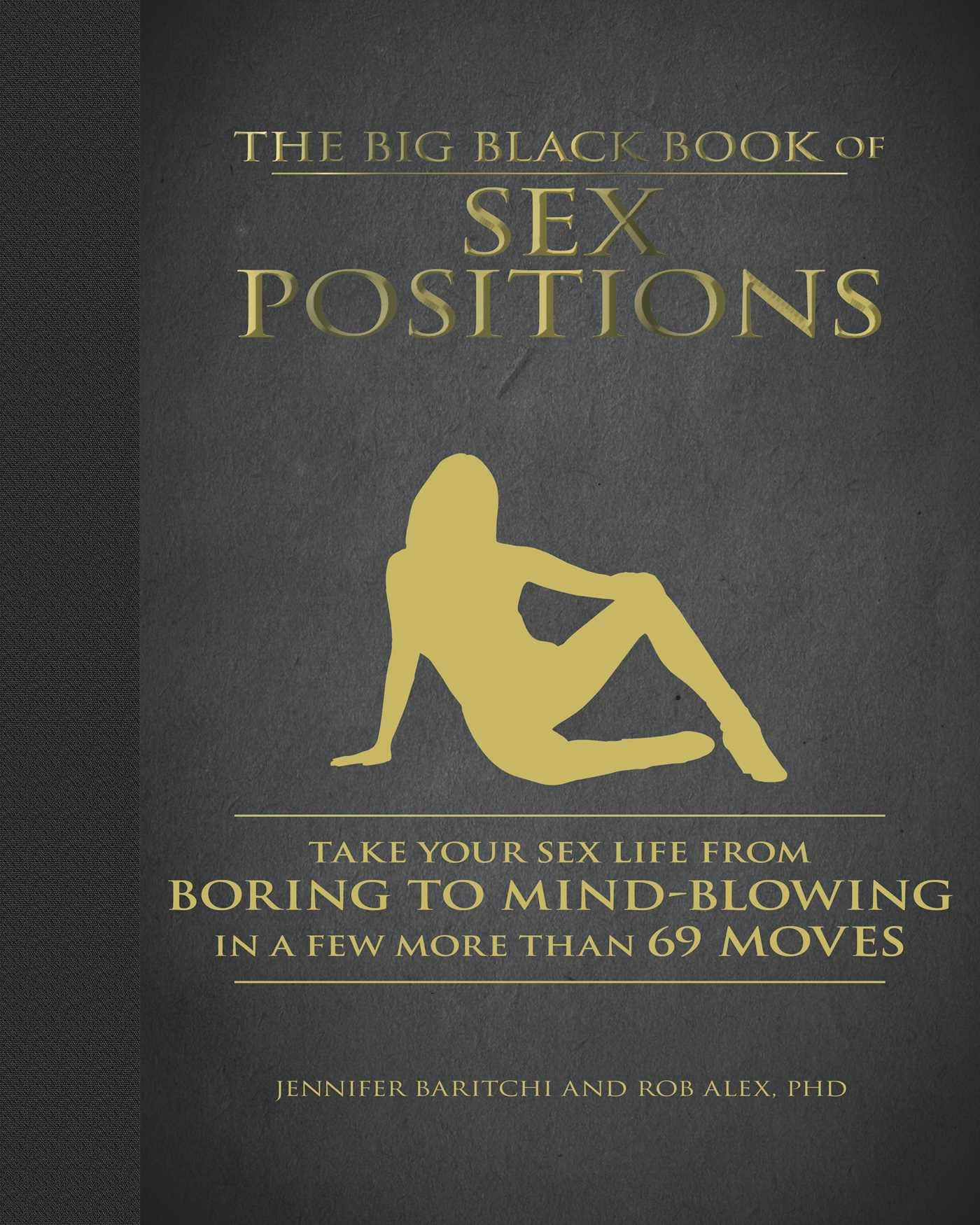 The Big Black Book of Sex Positions: Take Your Sex Life From Boring To Mind-Blowing in a Few More Than 69 Moves - Rob Alex, Jennifer Baritchi