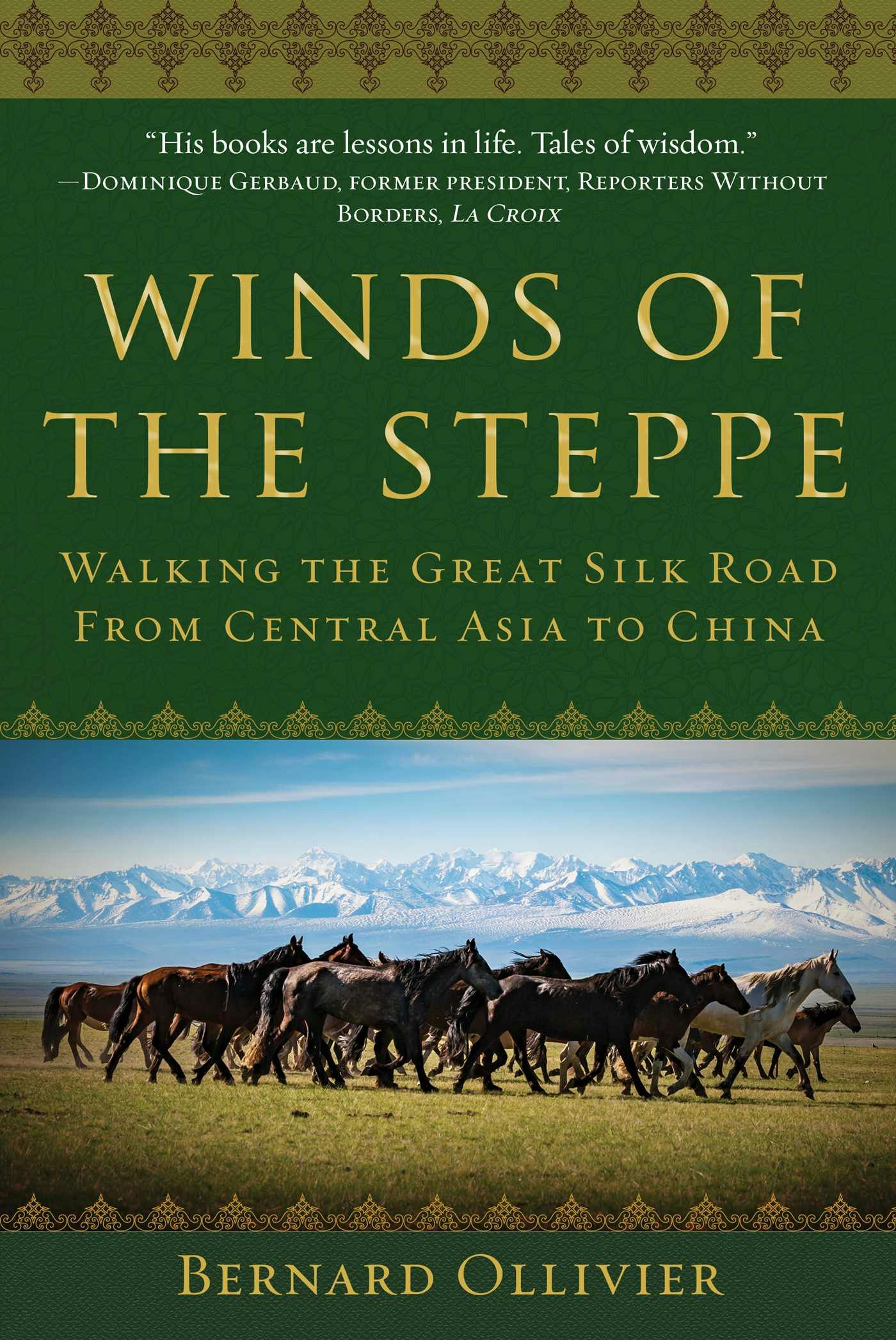Winds of the Steppe: Walking the Great Silk Road from Central Asia to China - Bernard Ollivier