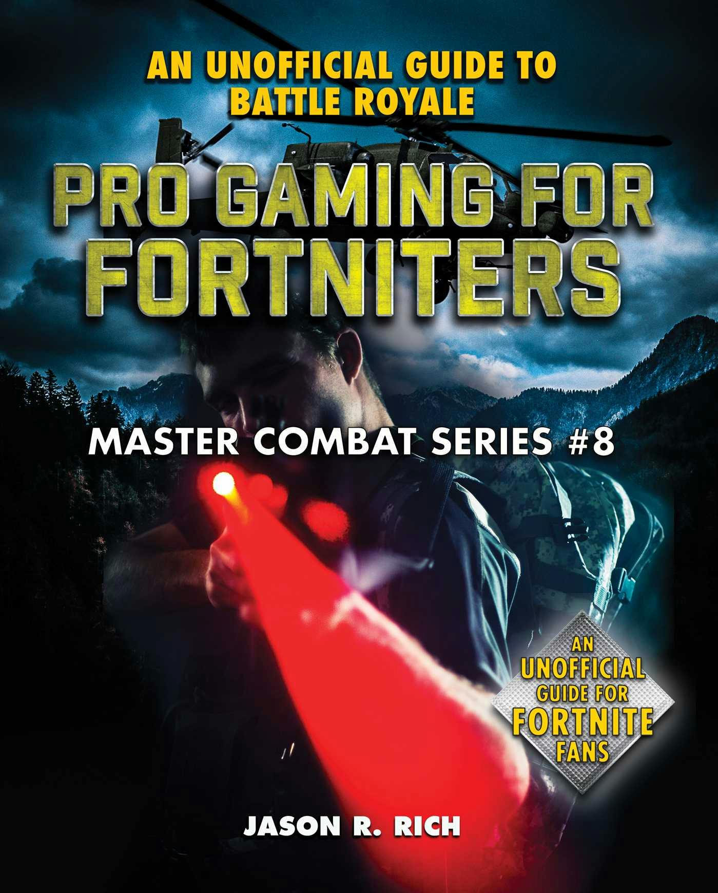 Pro Gaming for Fortniters: An Unofficial Guide to Battle Royale - Jason R. Rich